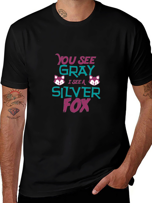 Silver Fox Tee - You See Gray Funny Graphic T-Shirt