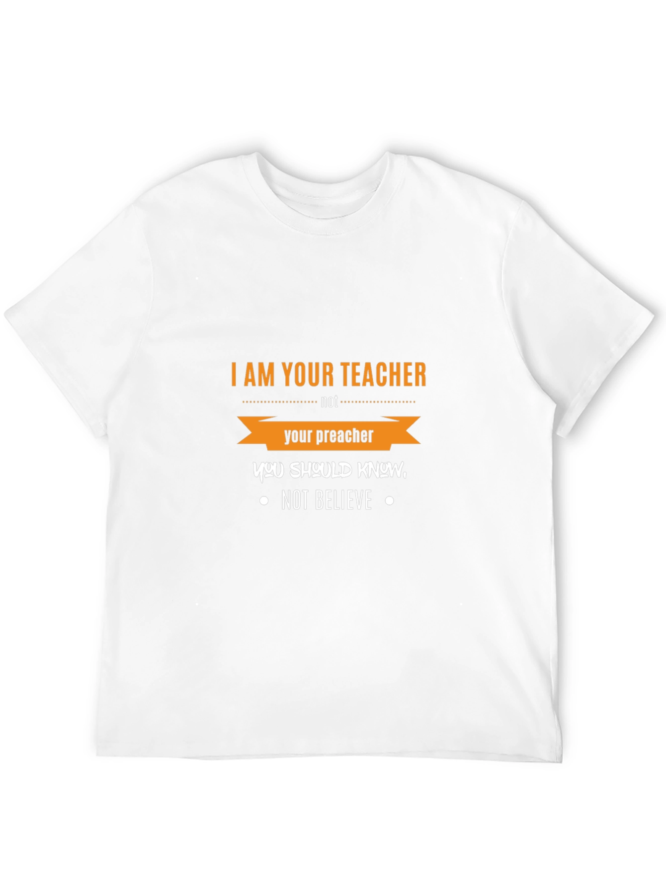I Am Your Teacher T-Shirt Funny Slogan Tee