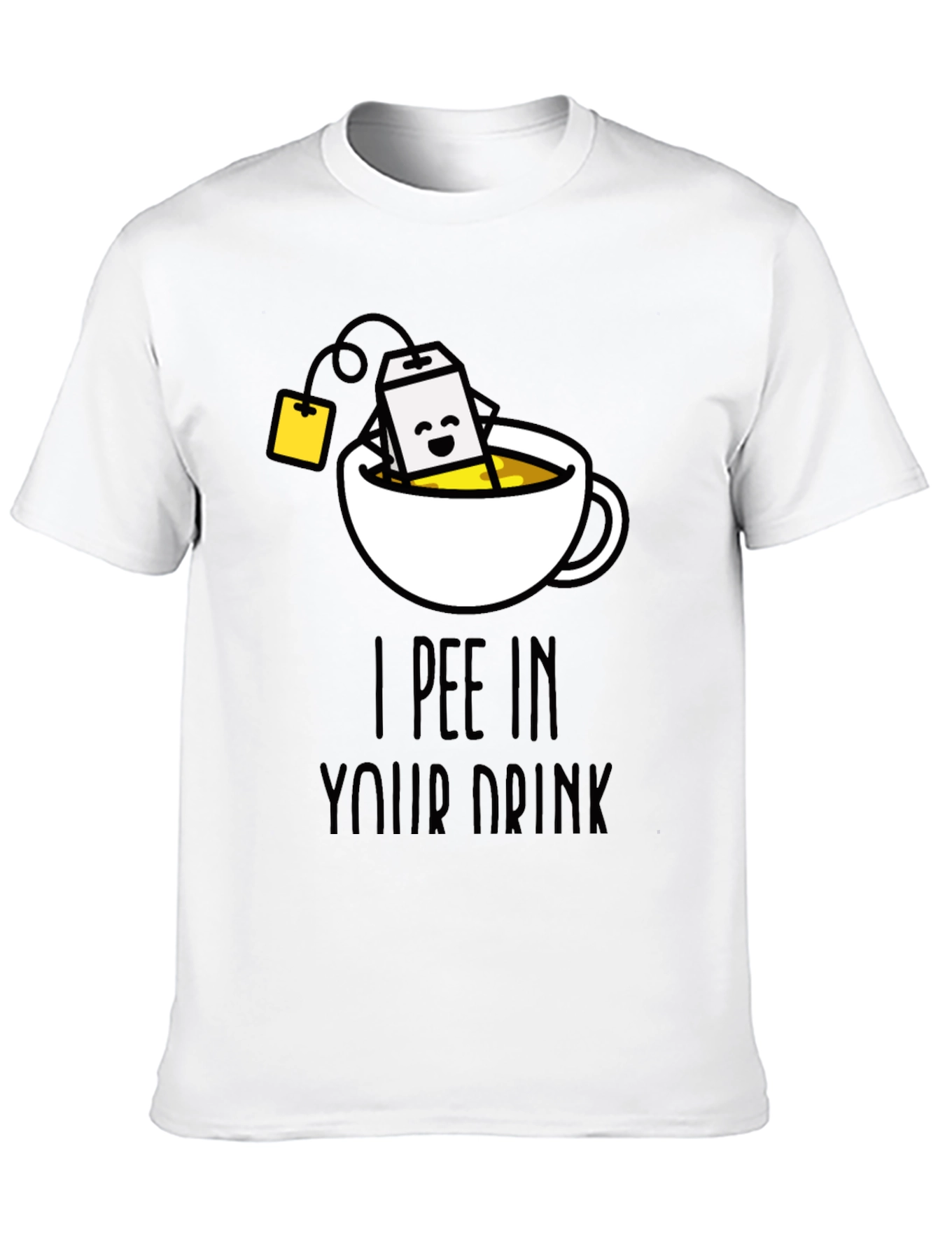 I Pee In Your Drink Funny Tea T-Shirt