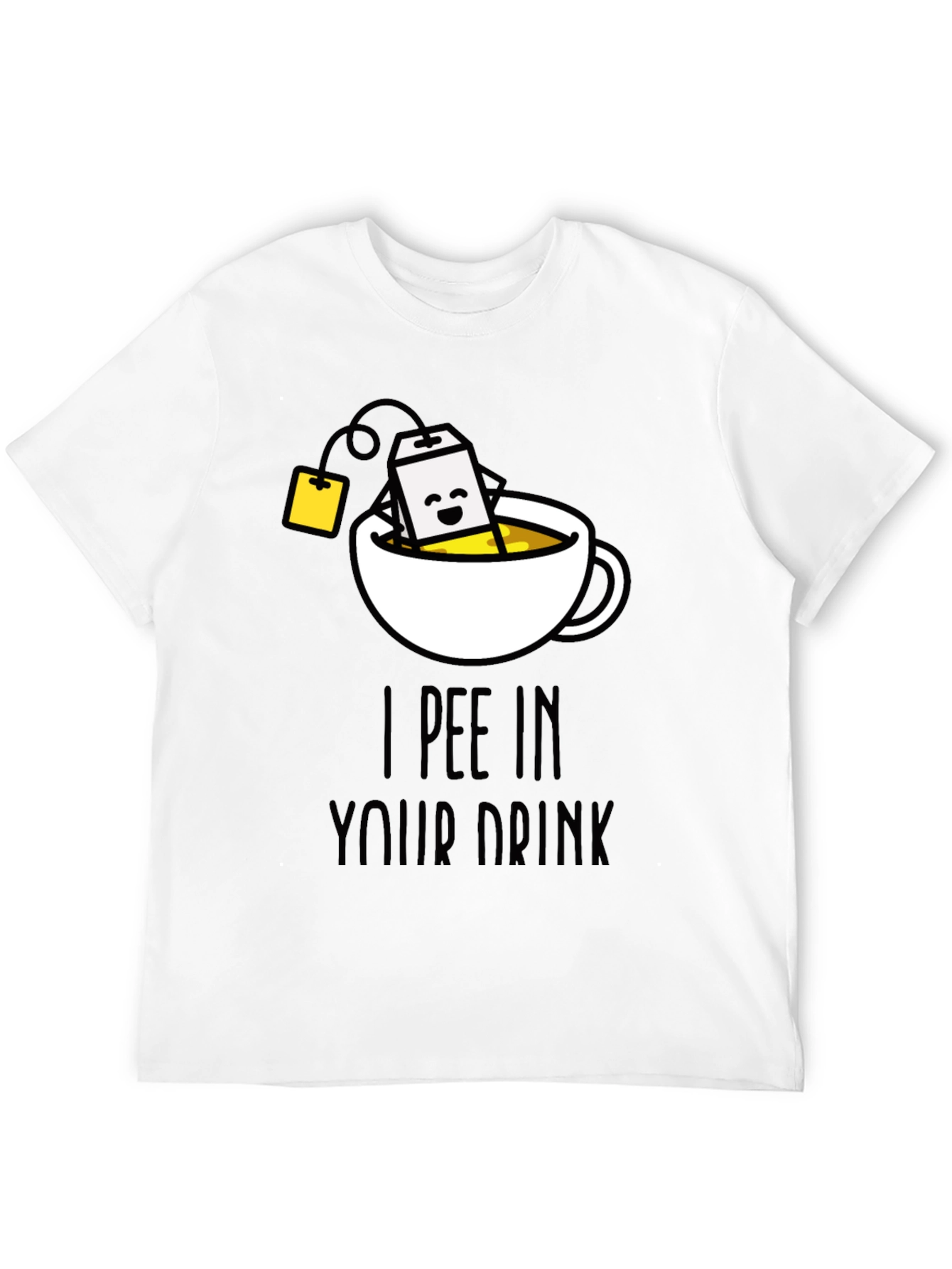 I Pee In Your Drink Funny Tea T-Shirt