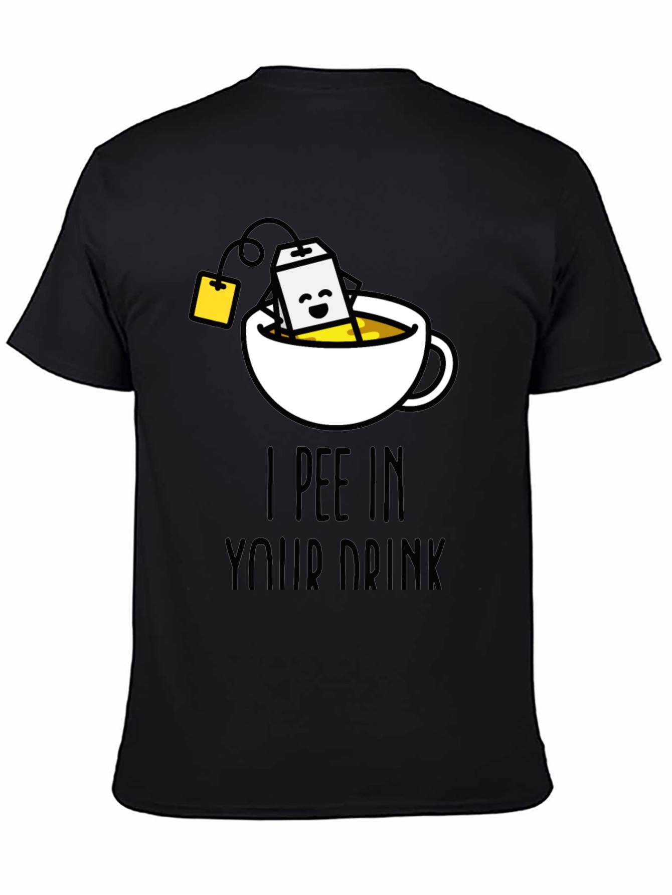 I Pee In Your Drink Funny Tea T-Shirt