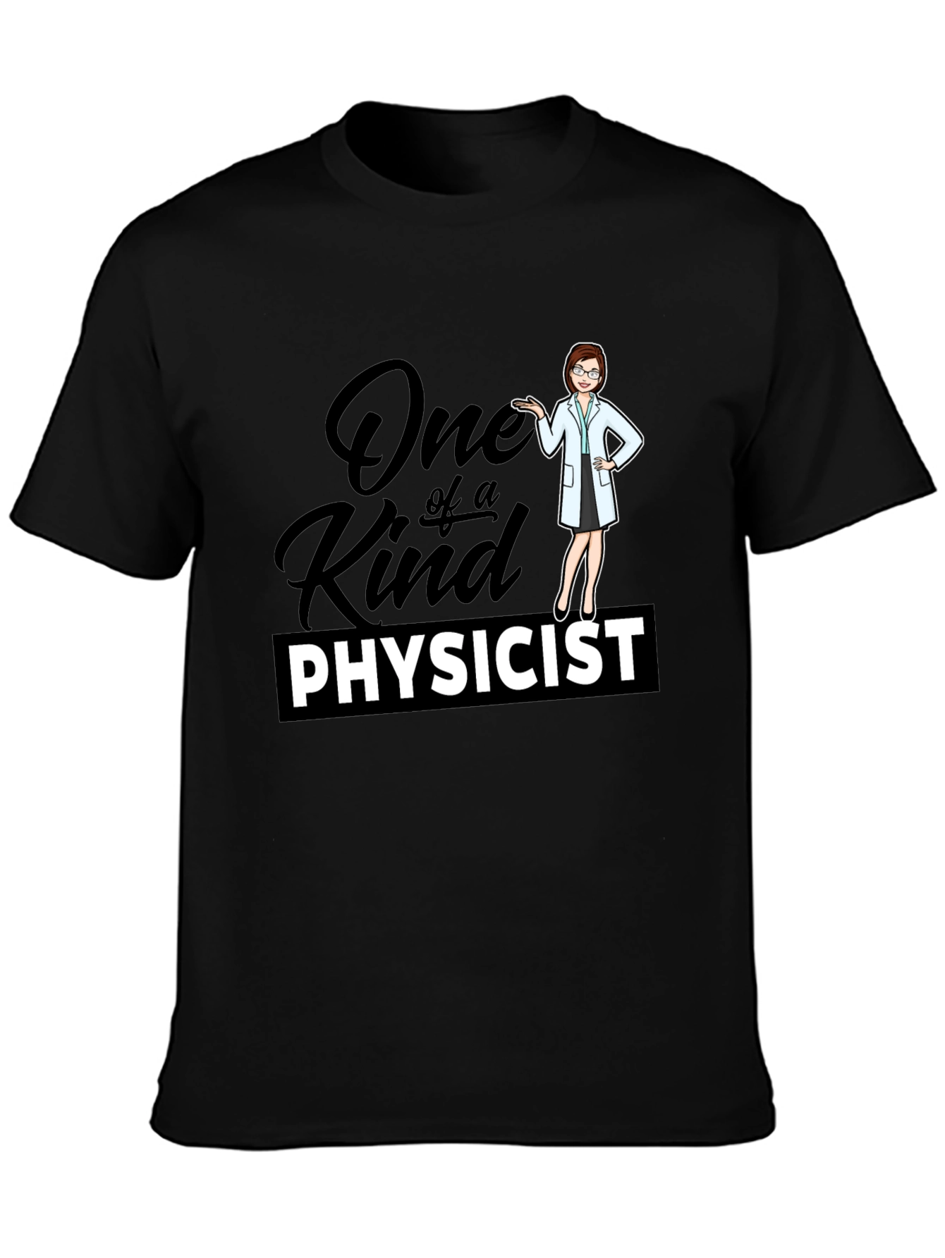 One of a Kind Physicist Black T-Shirt
