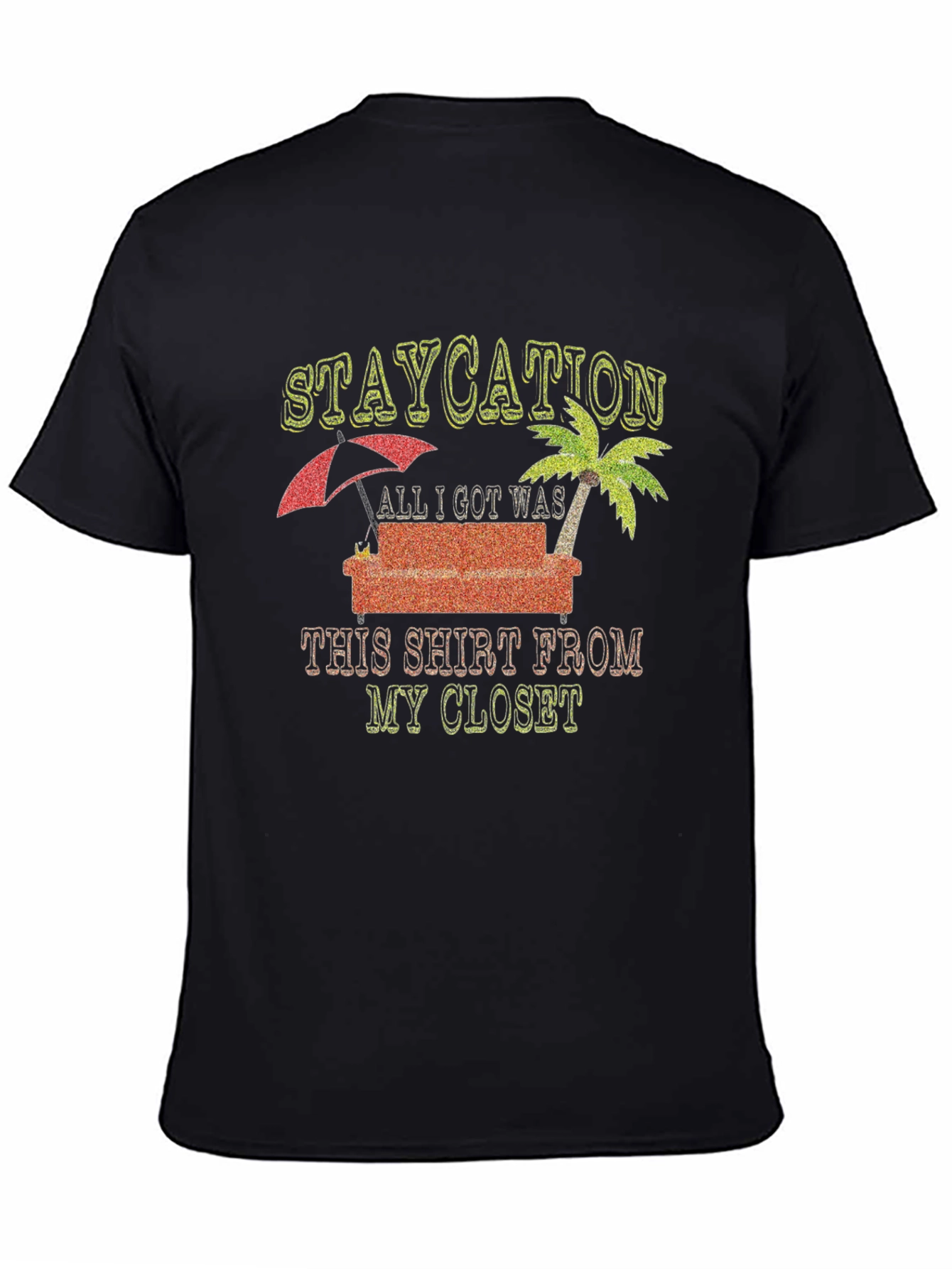 Staycation T-Shirt: Vacation from Your Closet
