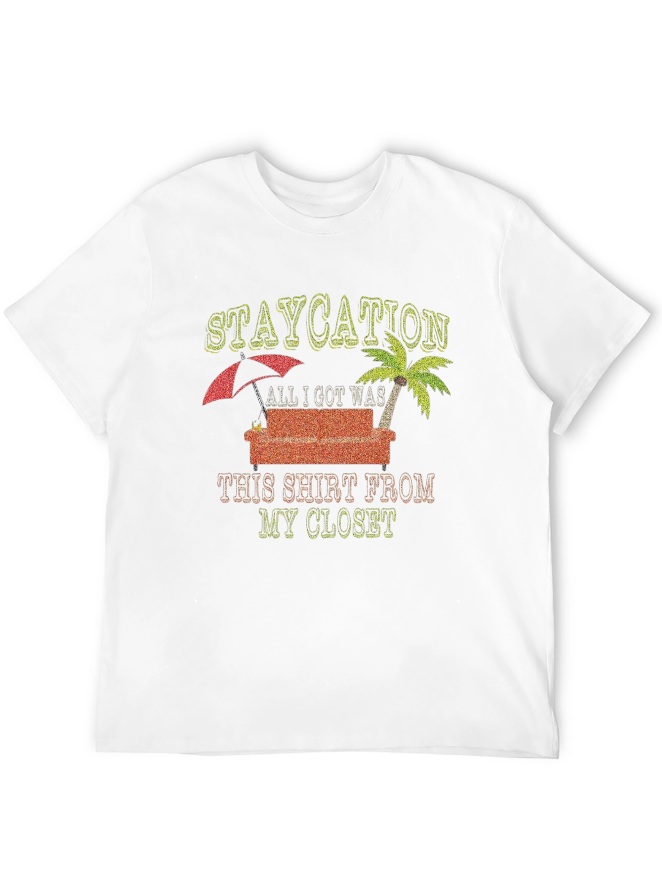 Staycation T-Shirt: Vacation from Your Closet