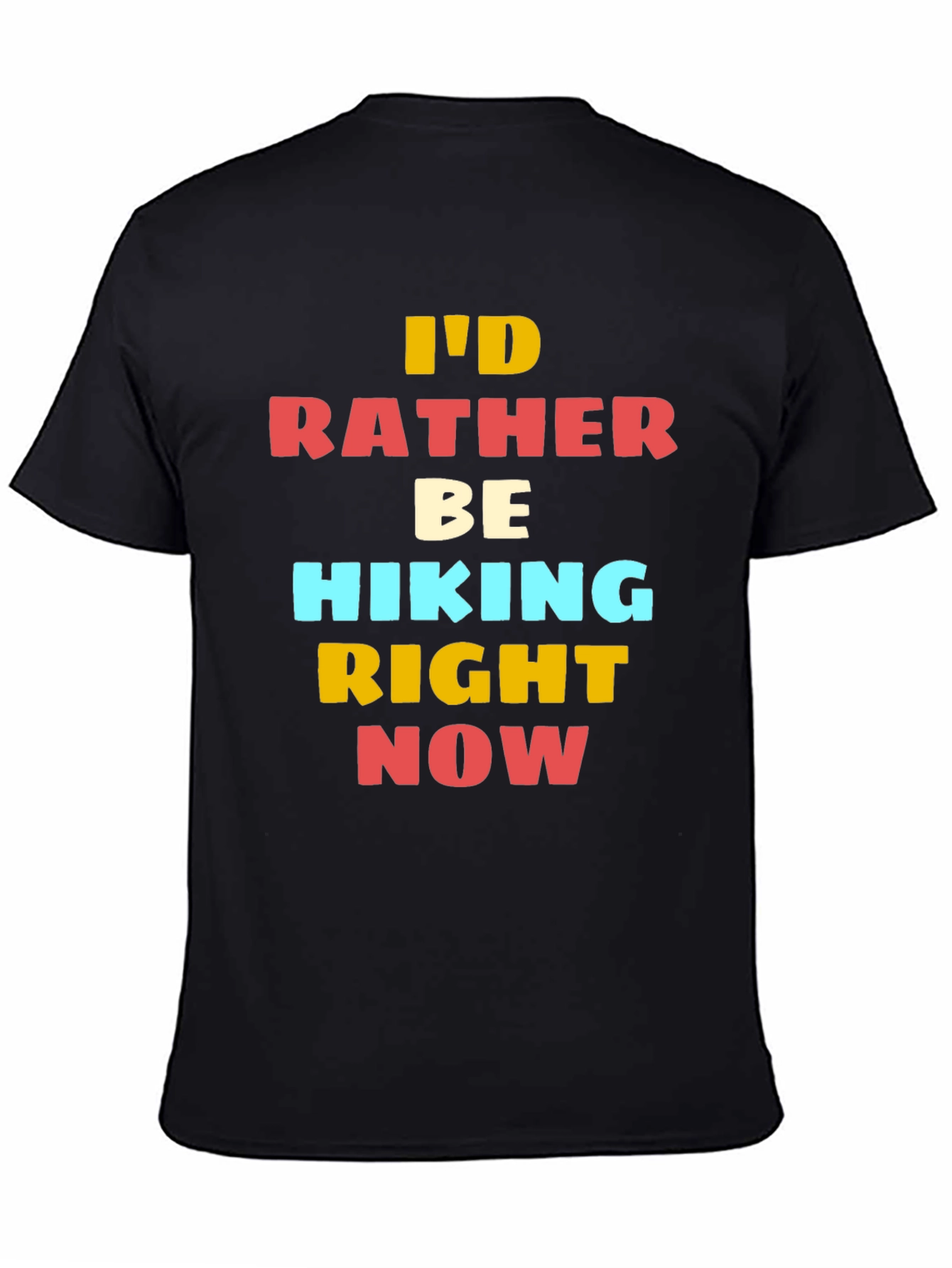 Hiking T-Shirt - Id Rather Be Hiking Right Now