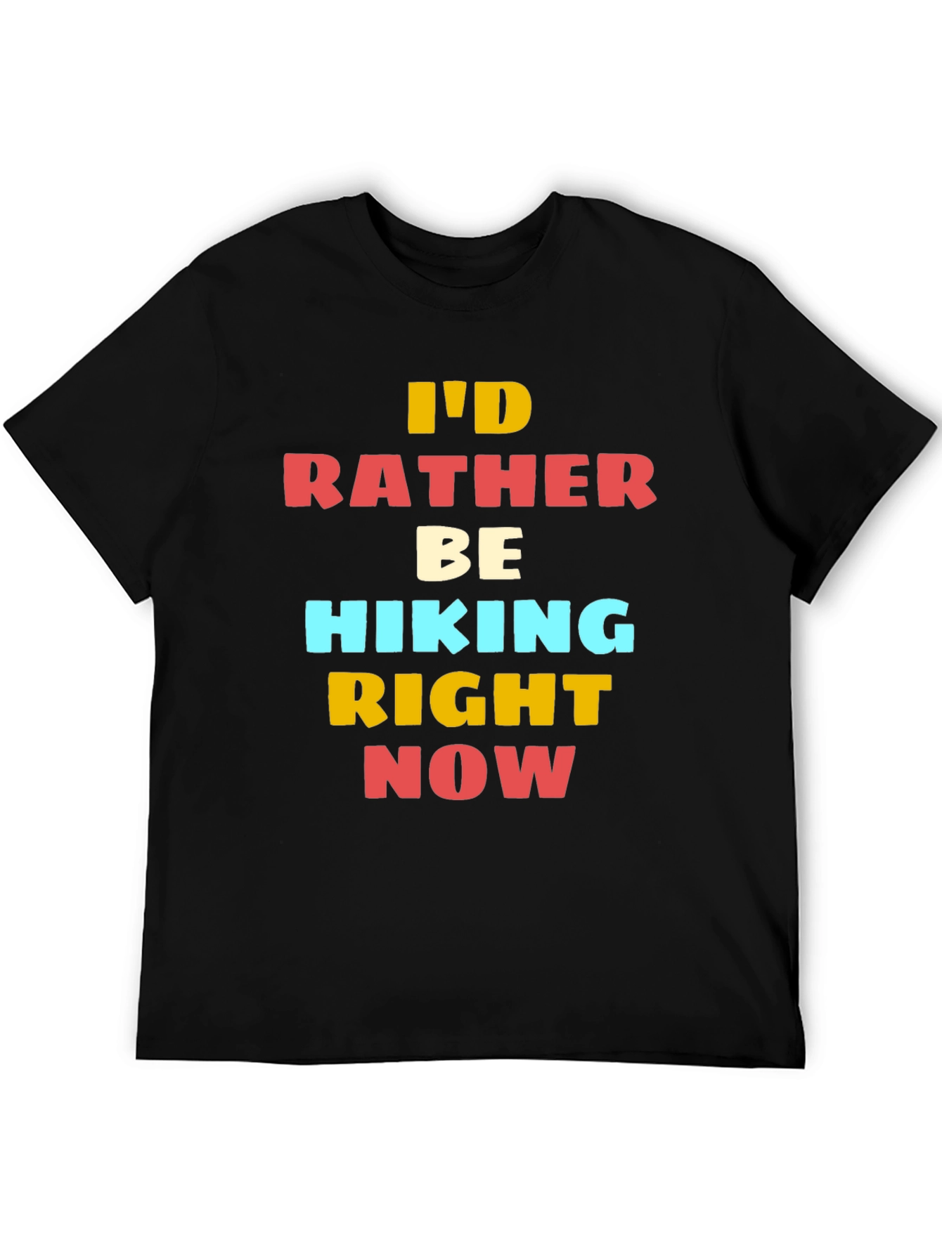 Hiking T-Shirt - Id Rather Be Hiking Right Now