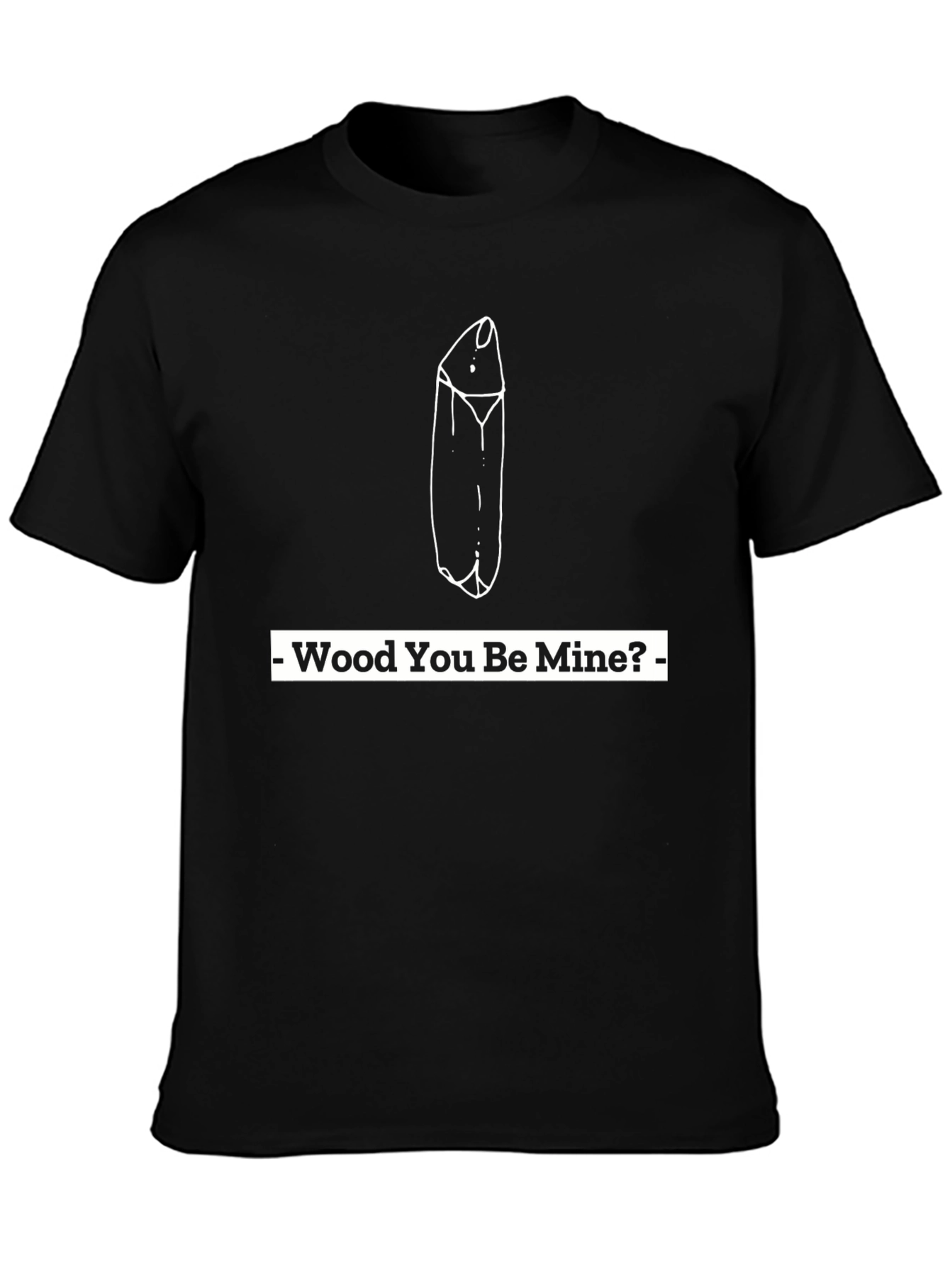 Wood You Be Mine? Graphic Tee