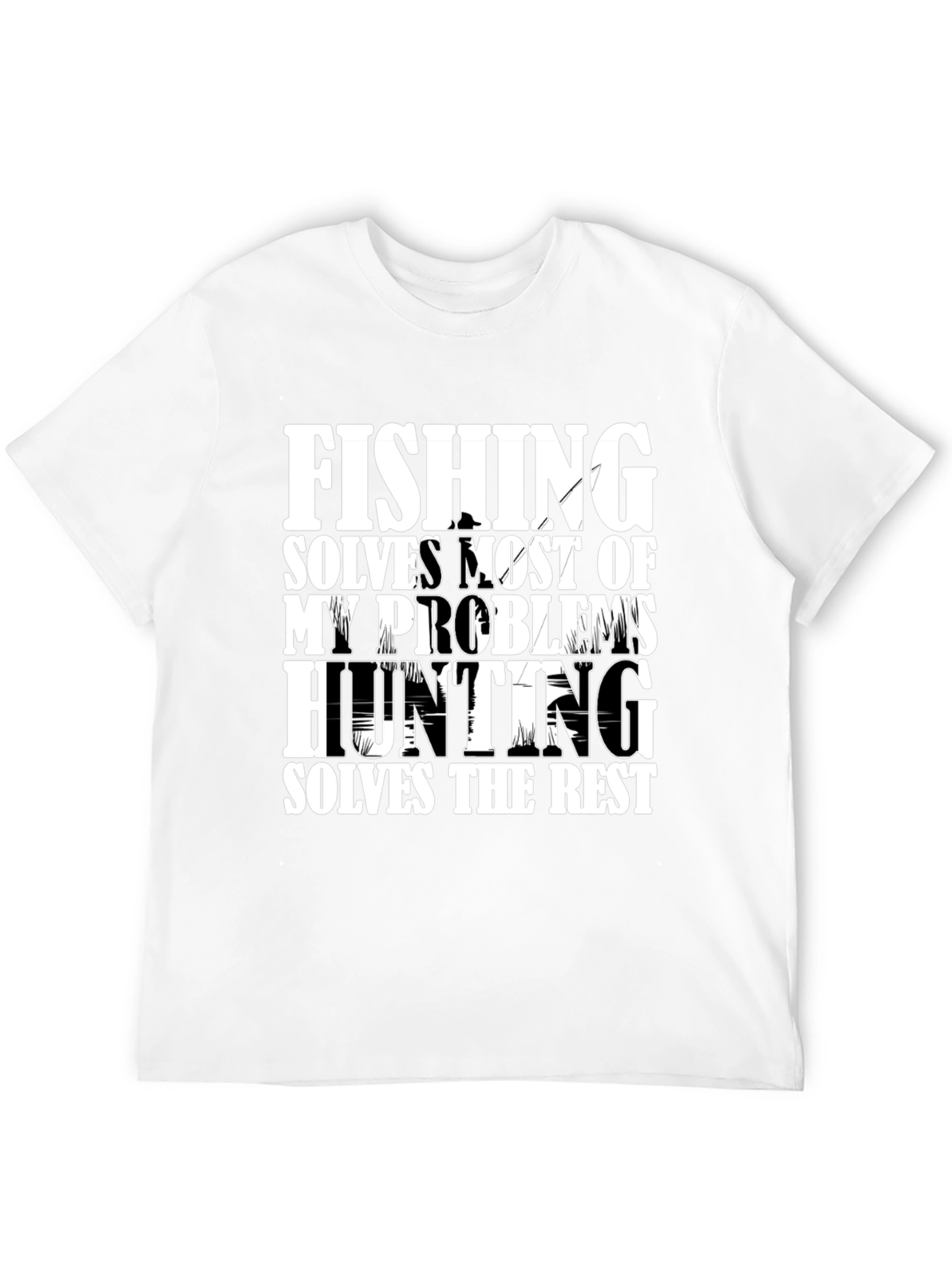Fishing and Hunting Problems Solved T-Shirt