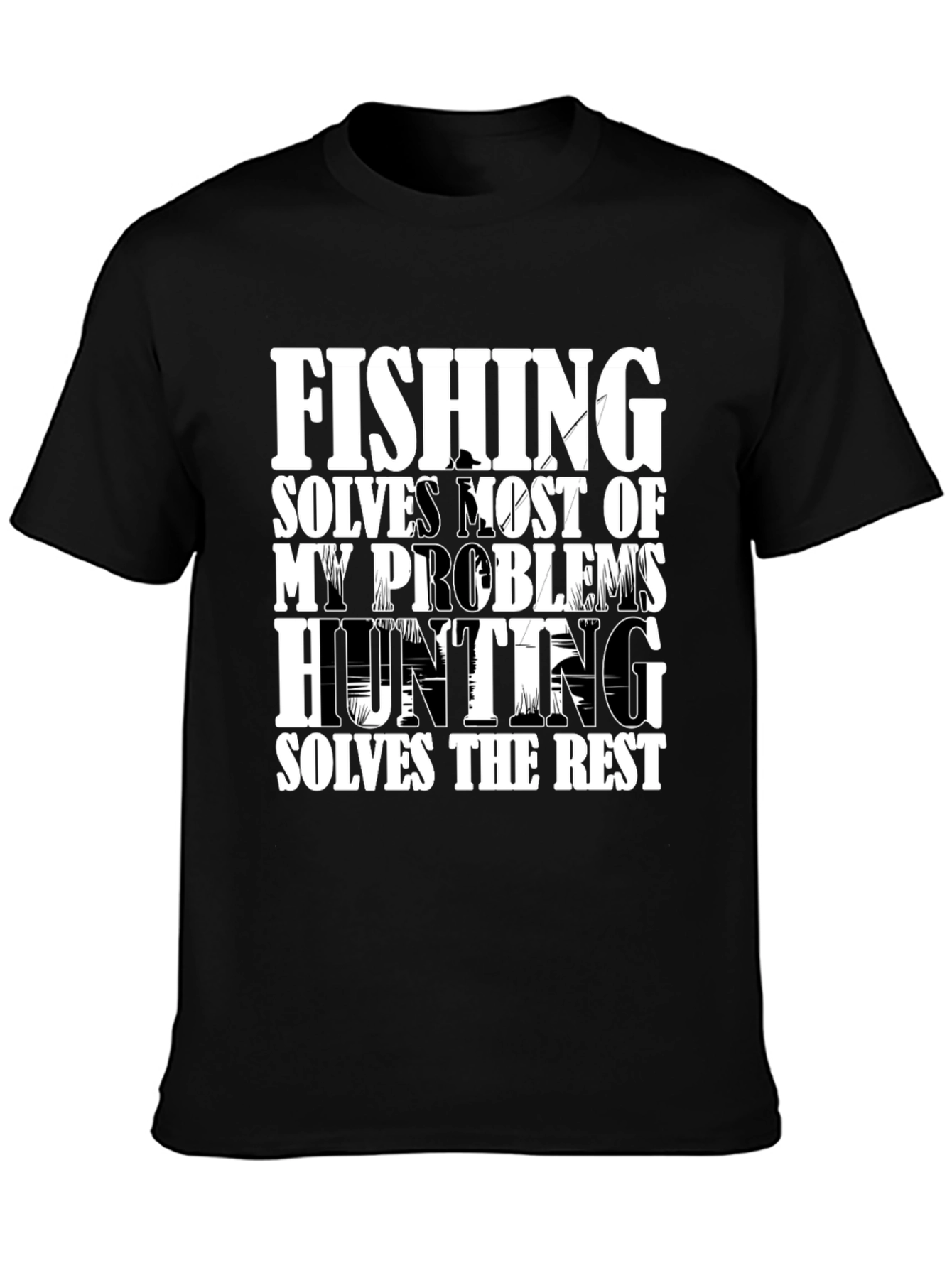Fishing and Hunting Problems Solved T-Shirt