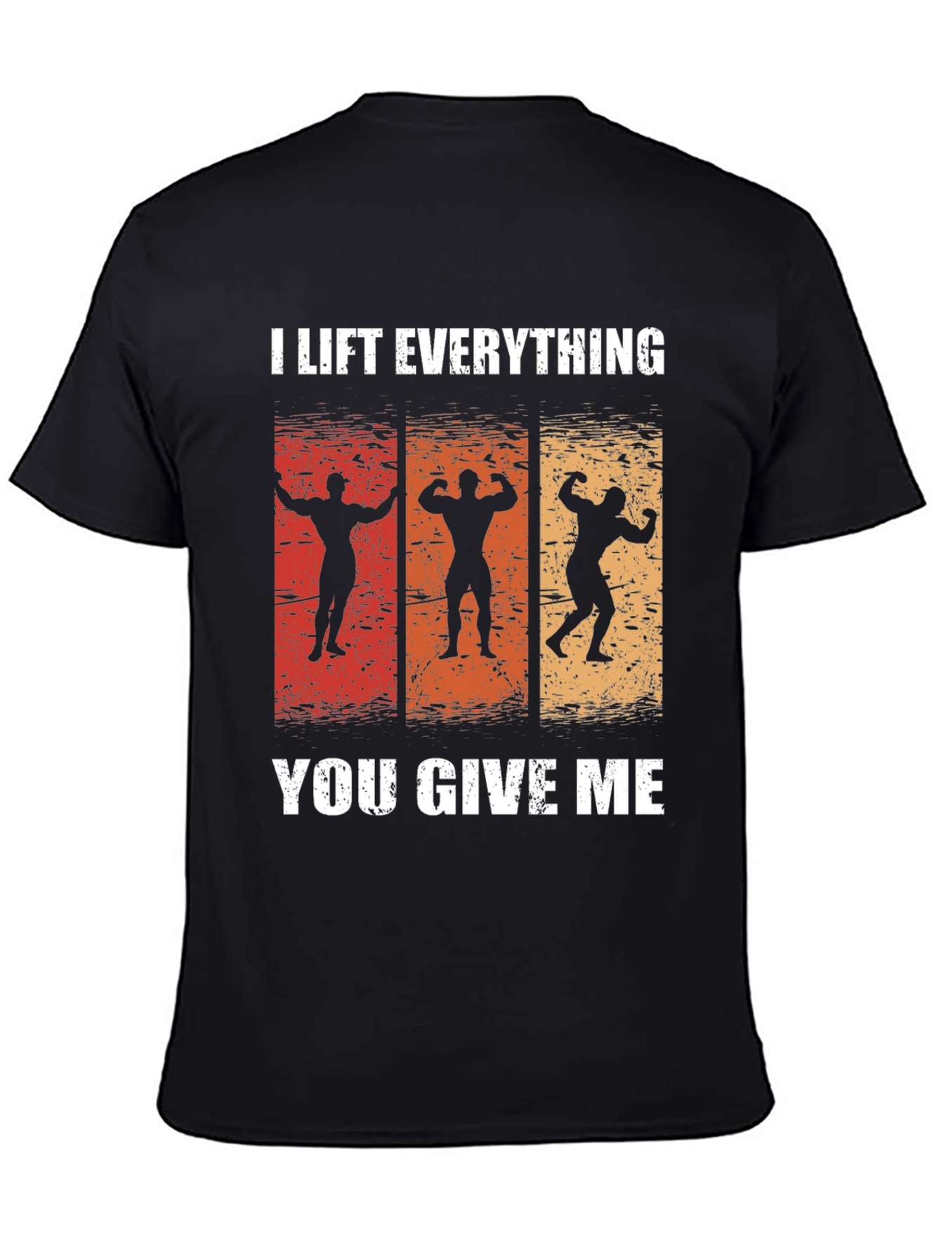 I Lift Everything T-Shirt