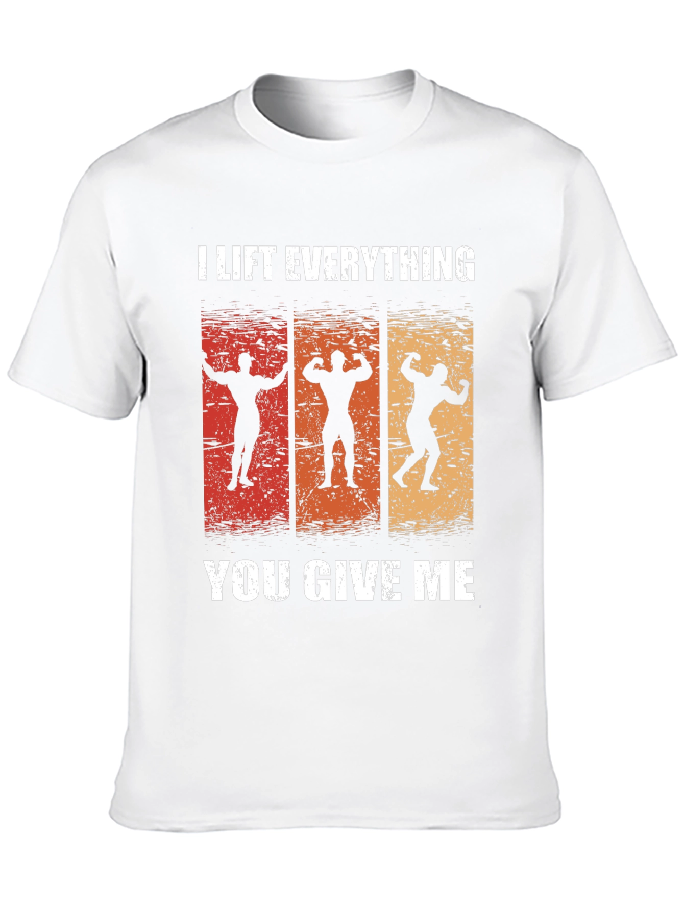 I Lift Everything T-Shirt