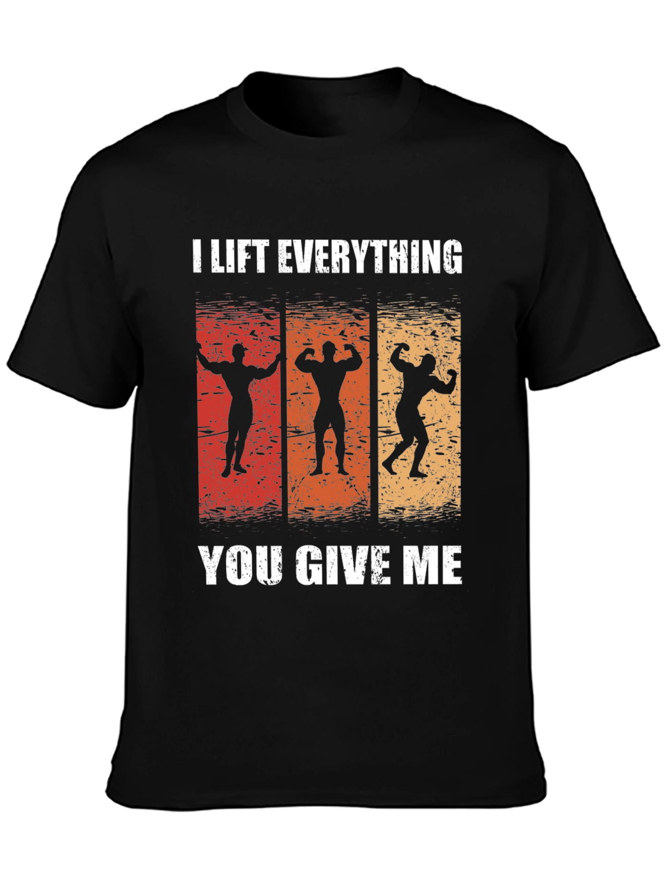 I Lift Everything T-Shirt