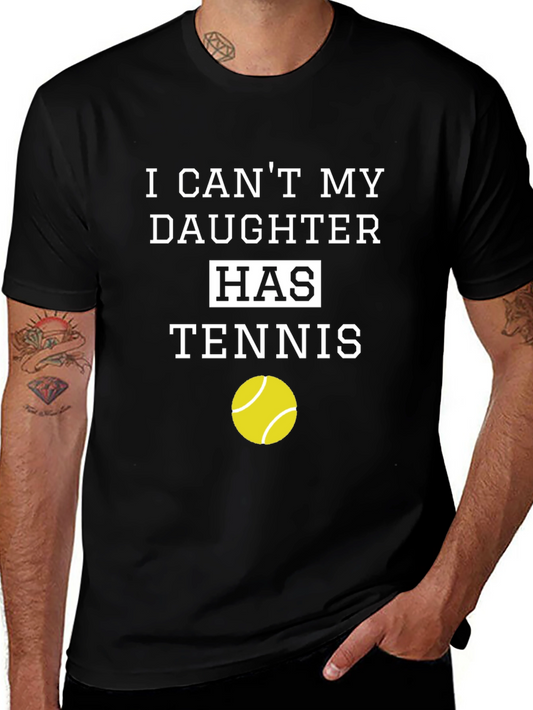 Dads Tennis Tee: I Cant My Daughter Has Tennis