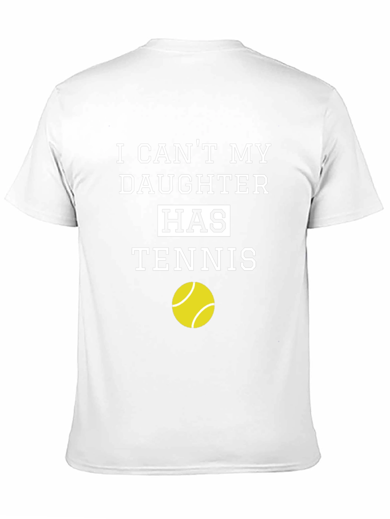 Dads Tennis Tee: I Cant My Daughter Has Tennis