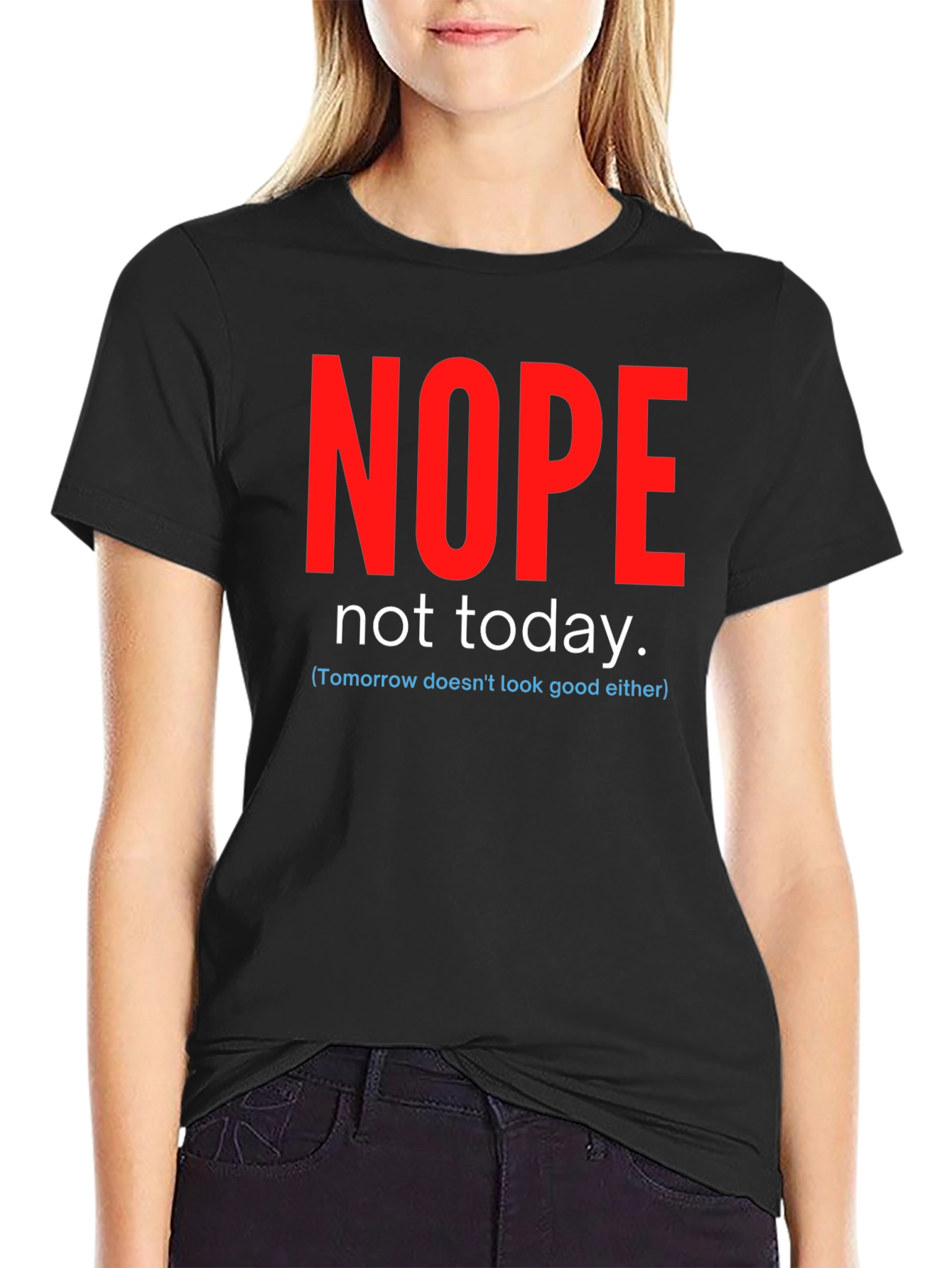 Nope Not Today Funny Graphic Tee