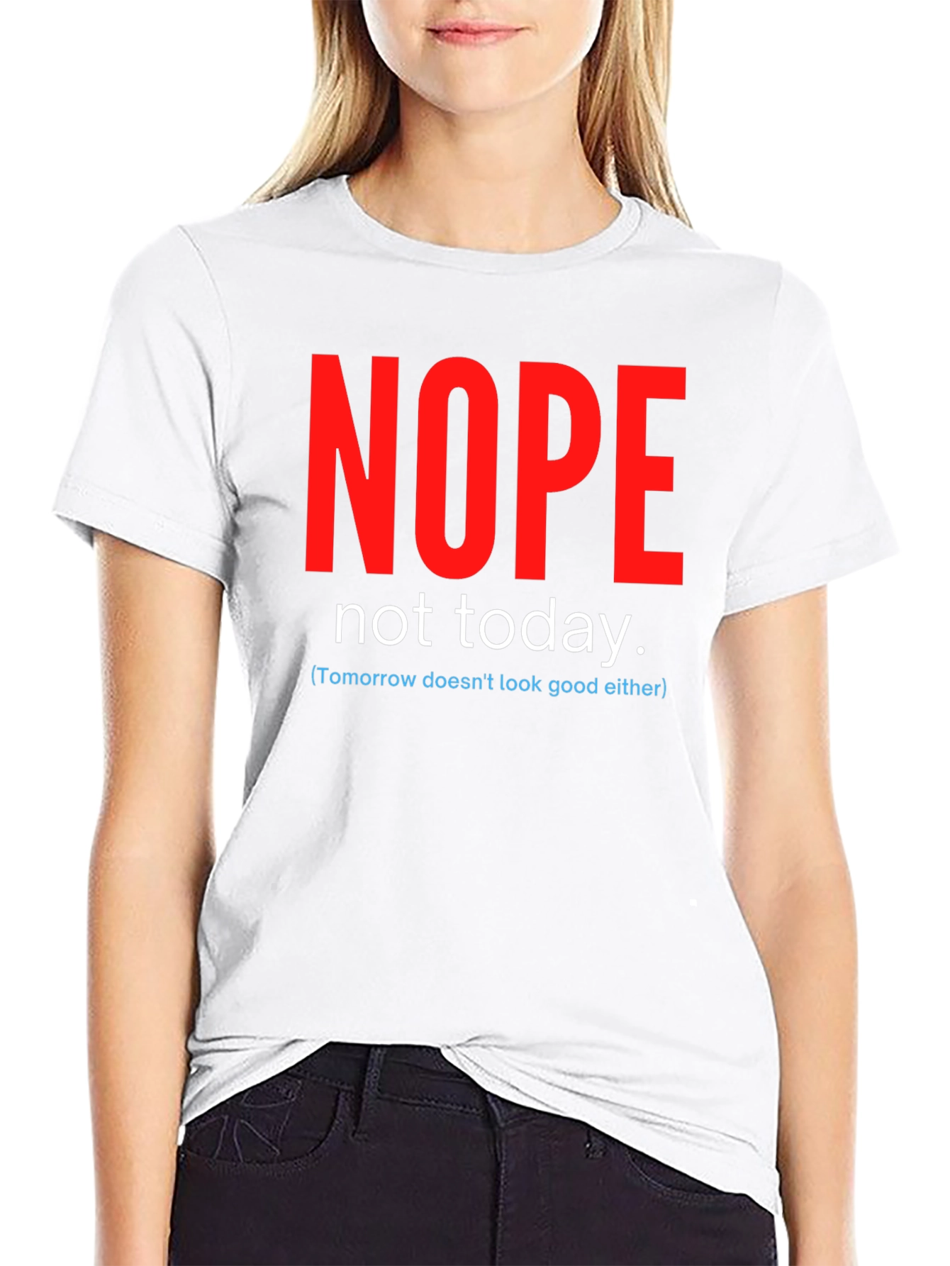 Nope Not Today Funny Graphic Tee