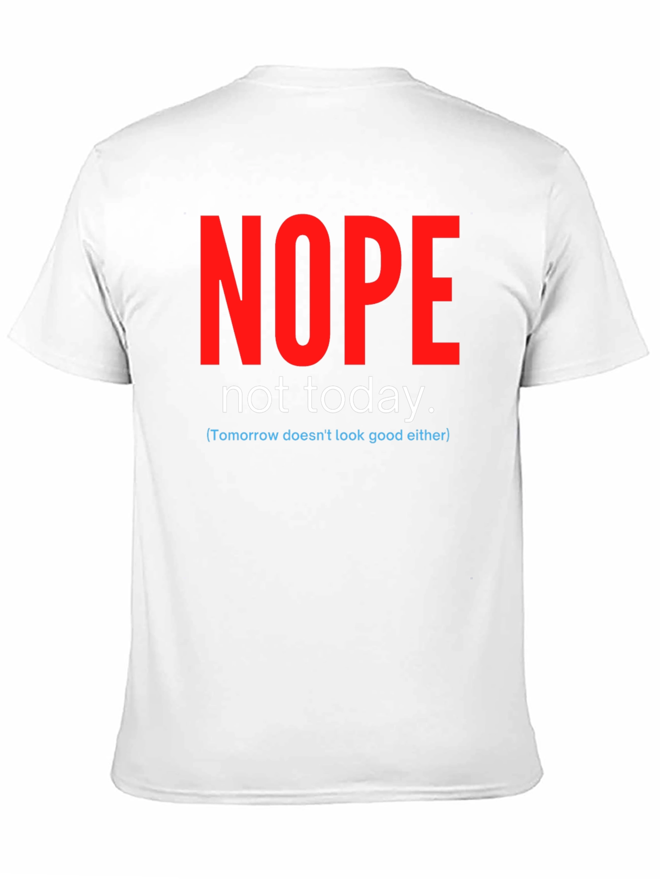 Nope Not Today Funny Graphic Tee