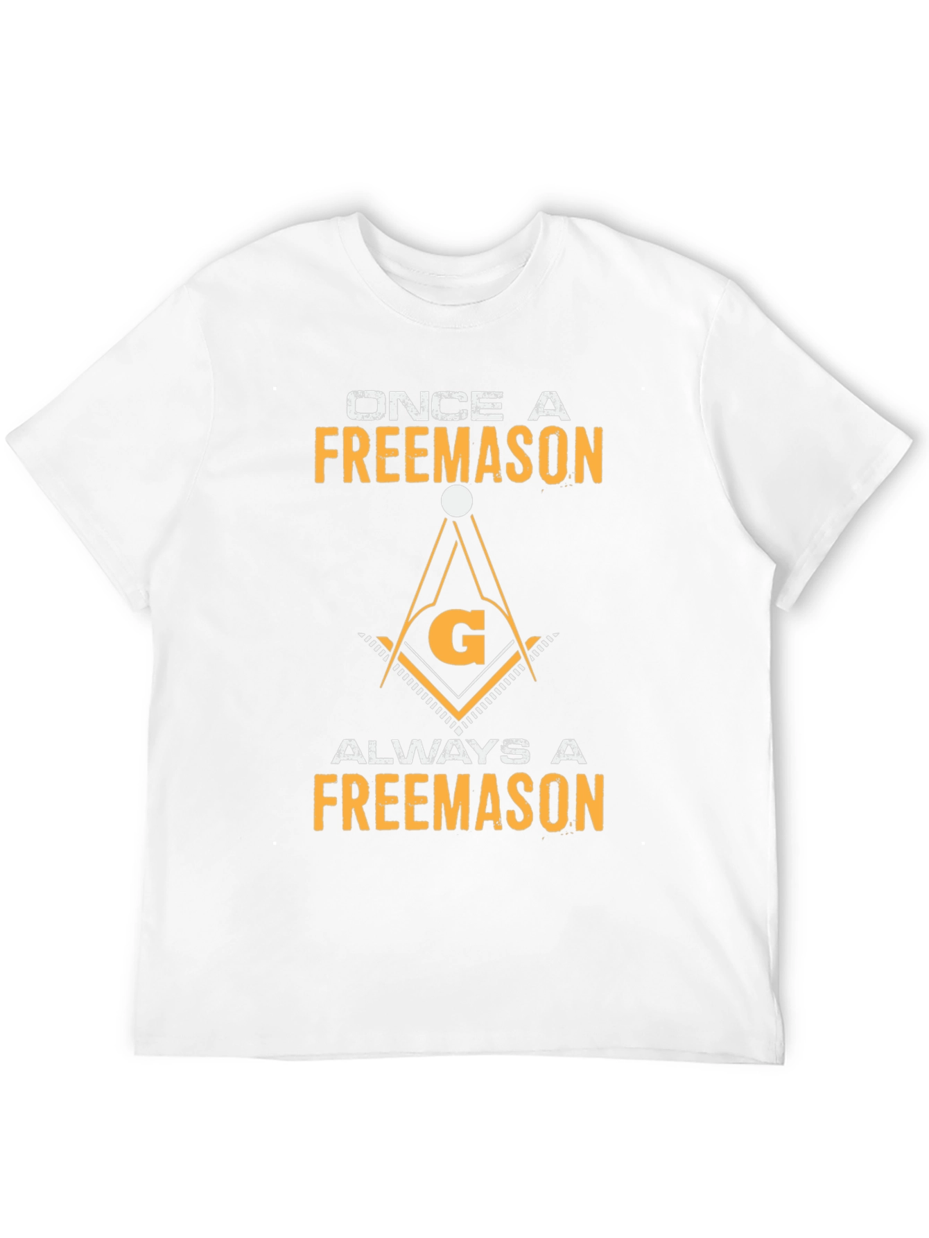 Once A Freemason Always A Freemason T-Shirt