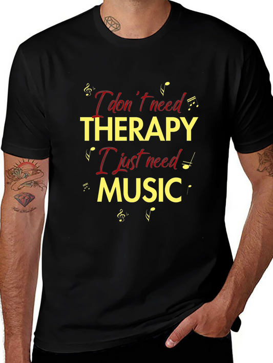 Music Therapy T-Shirt: I dont need therapy I just need music