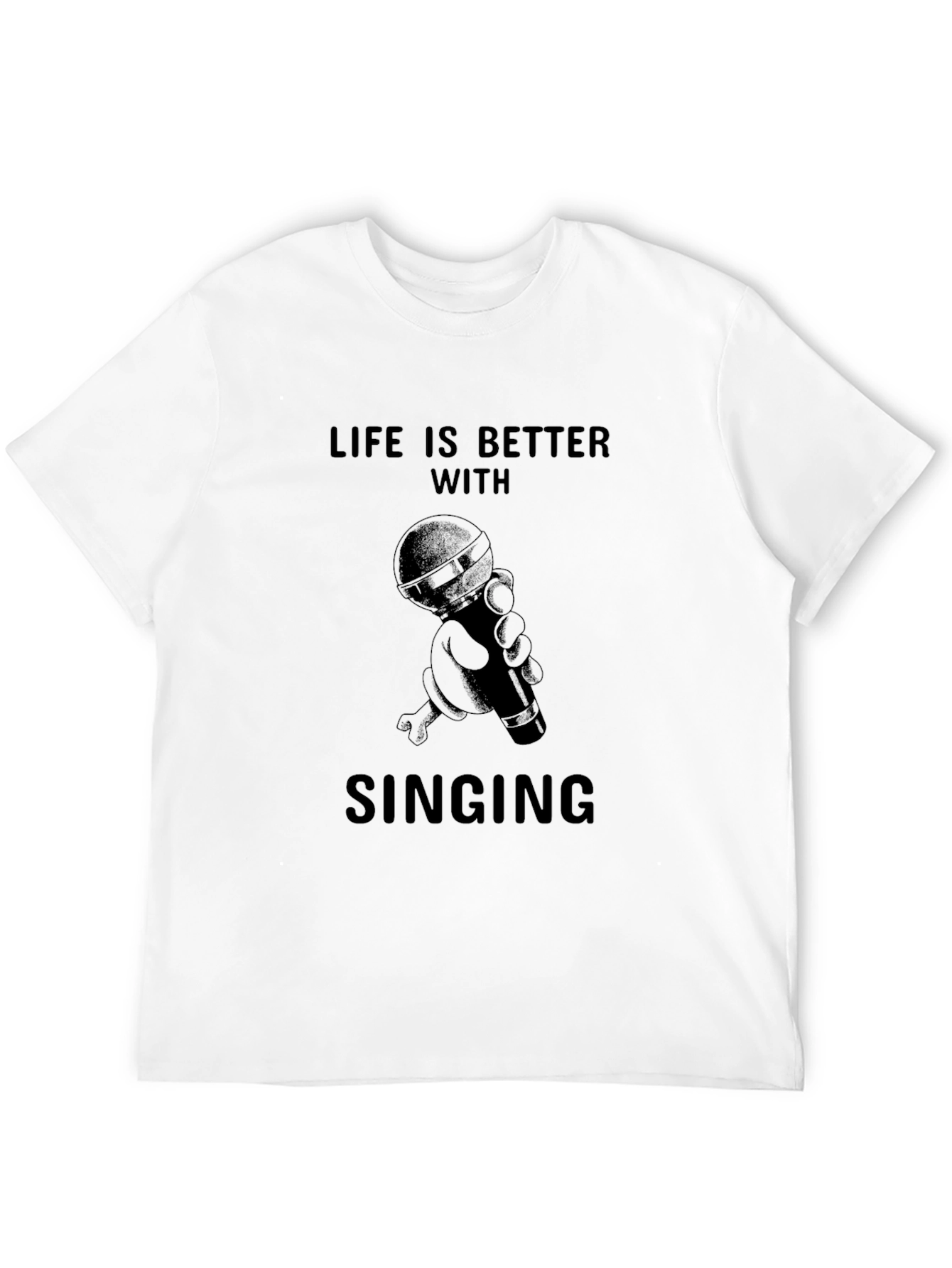 Life is Better with Singing Black T-Shirt