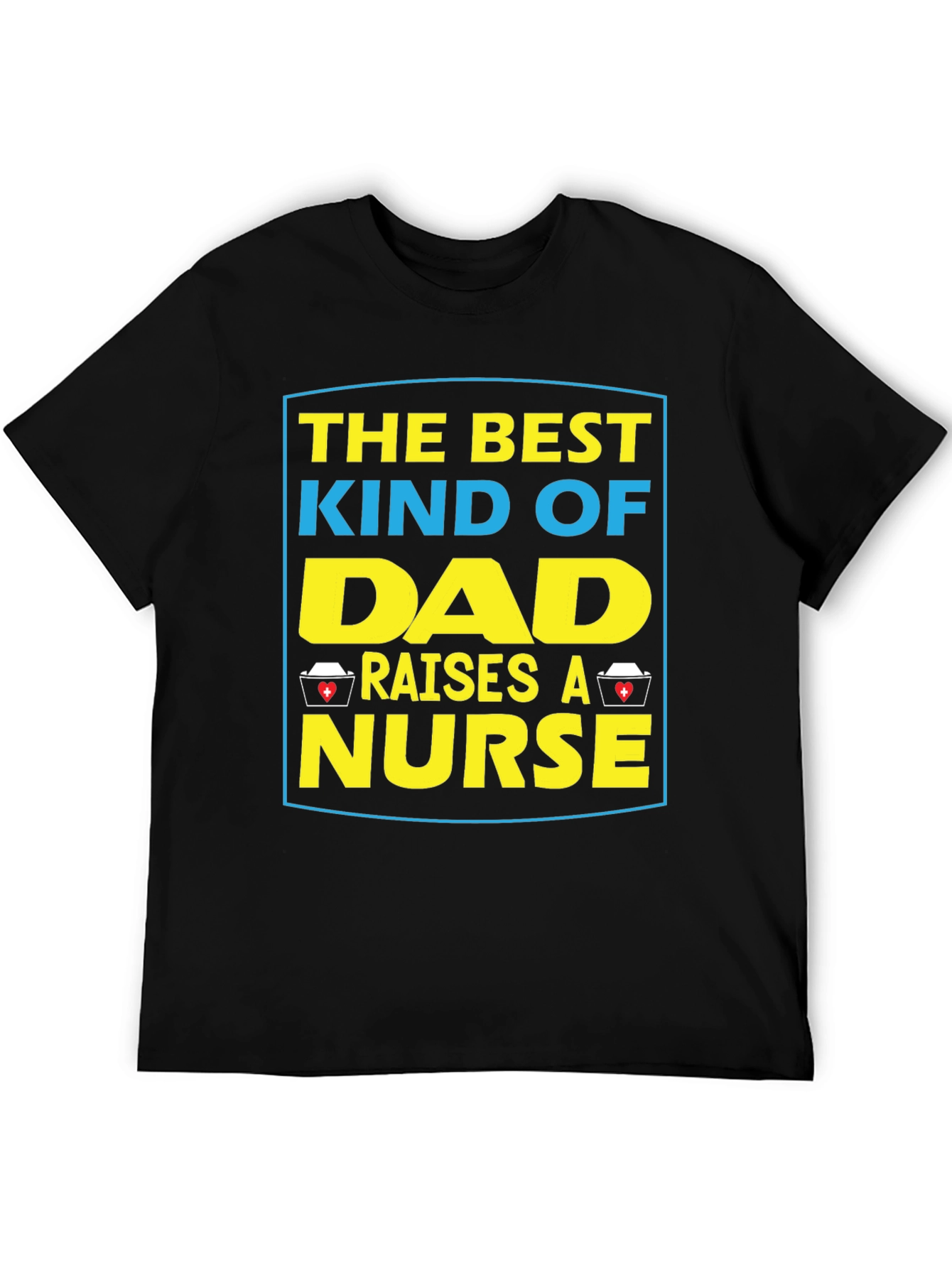 Dad Raises A Nurse T-Shirt