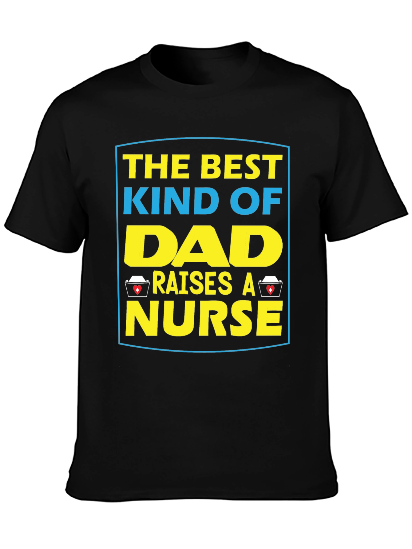 Dad Raises A Nurse T-Shirt