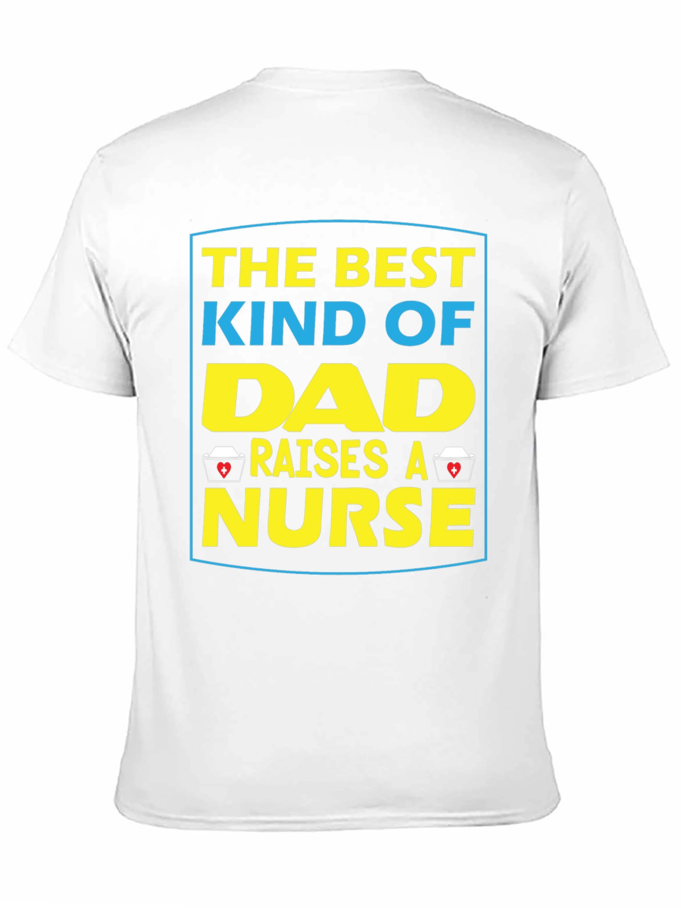 Dad Raises A Nurse T-Shirt