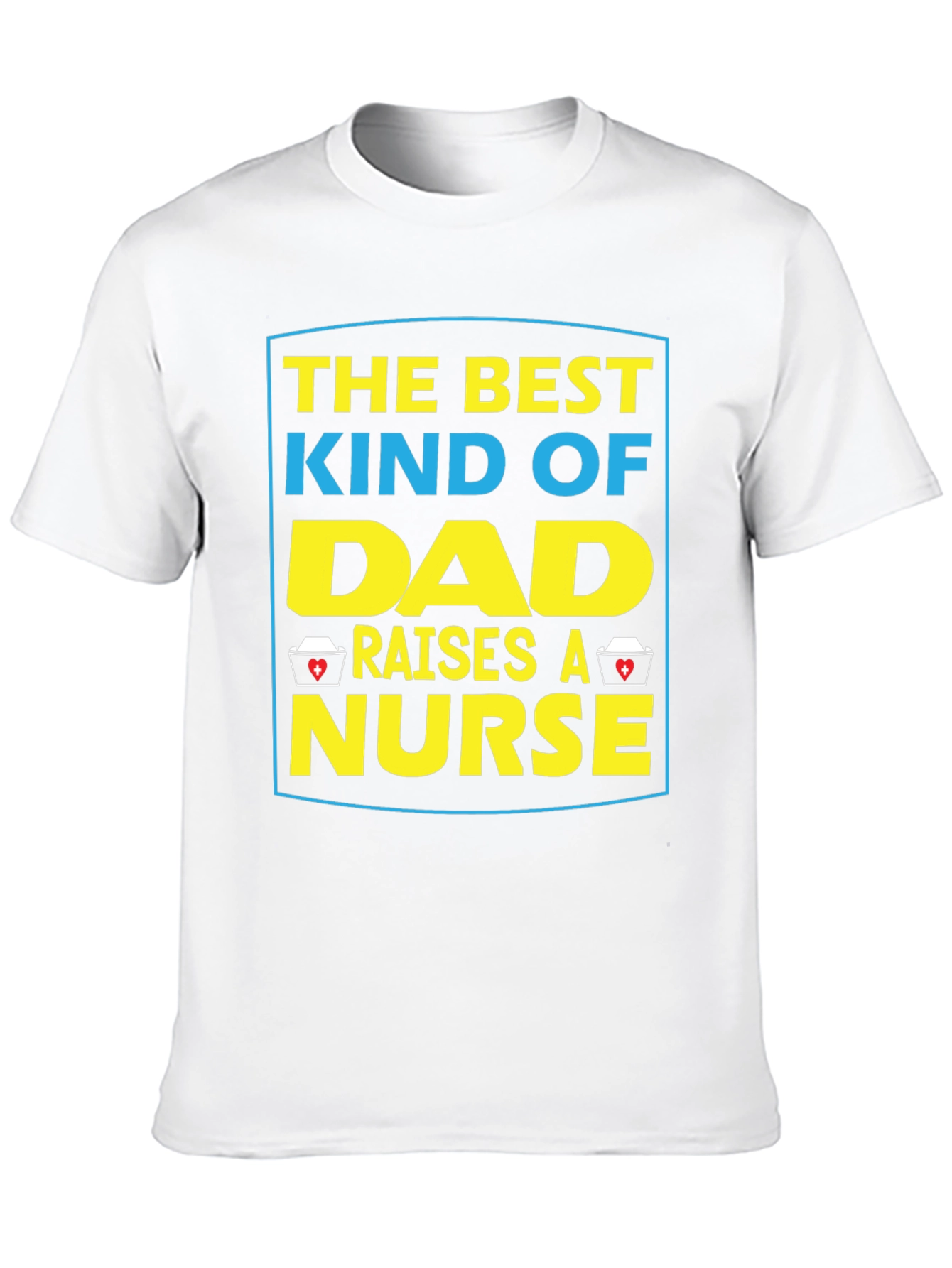 Dad Raises A Nurse T-Shirt