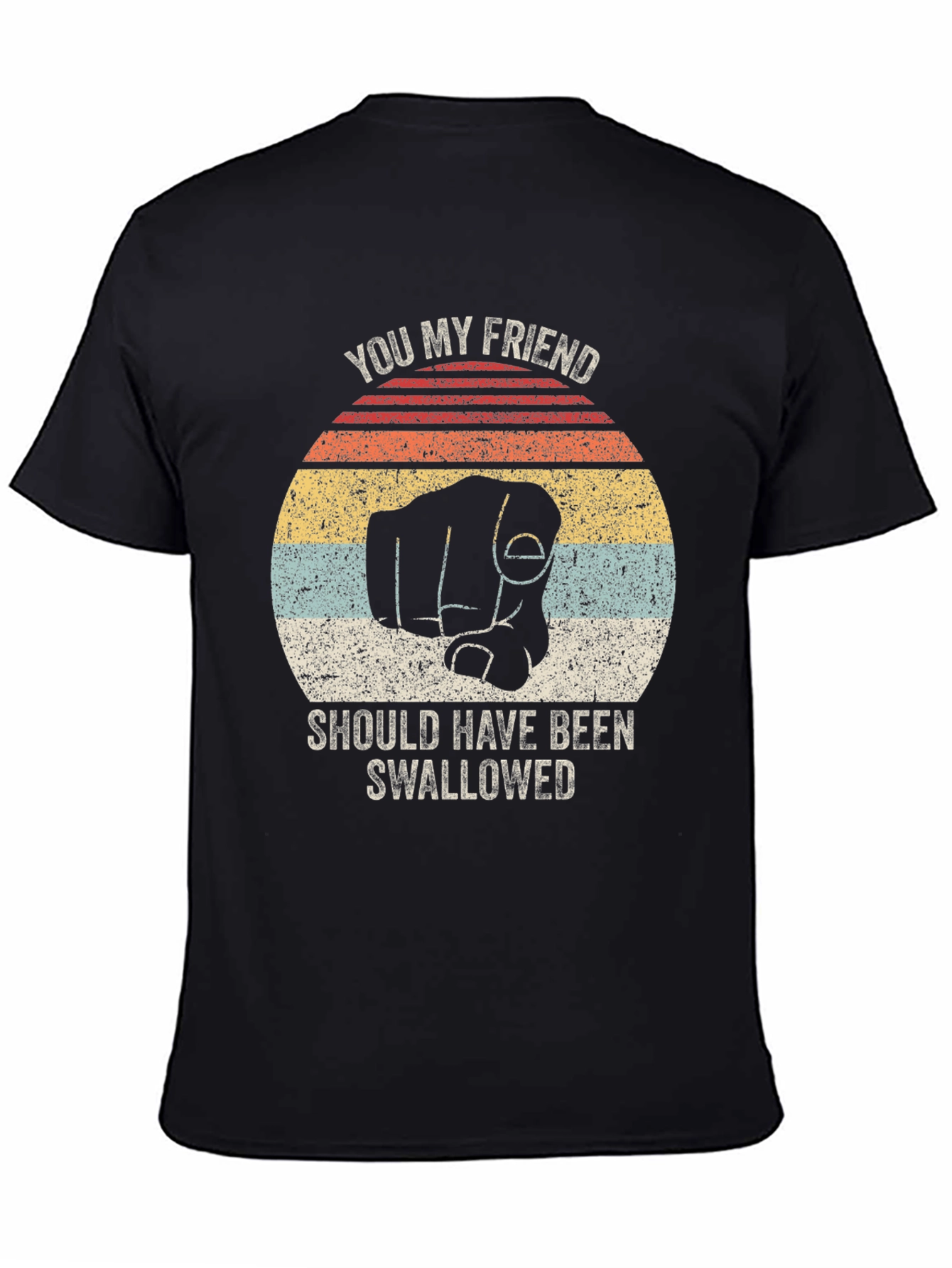 Humorous You My Friend Graphic Tee