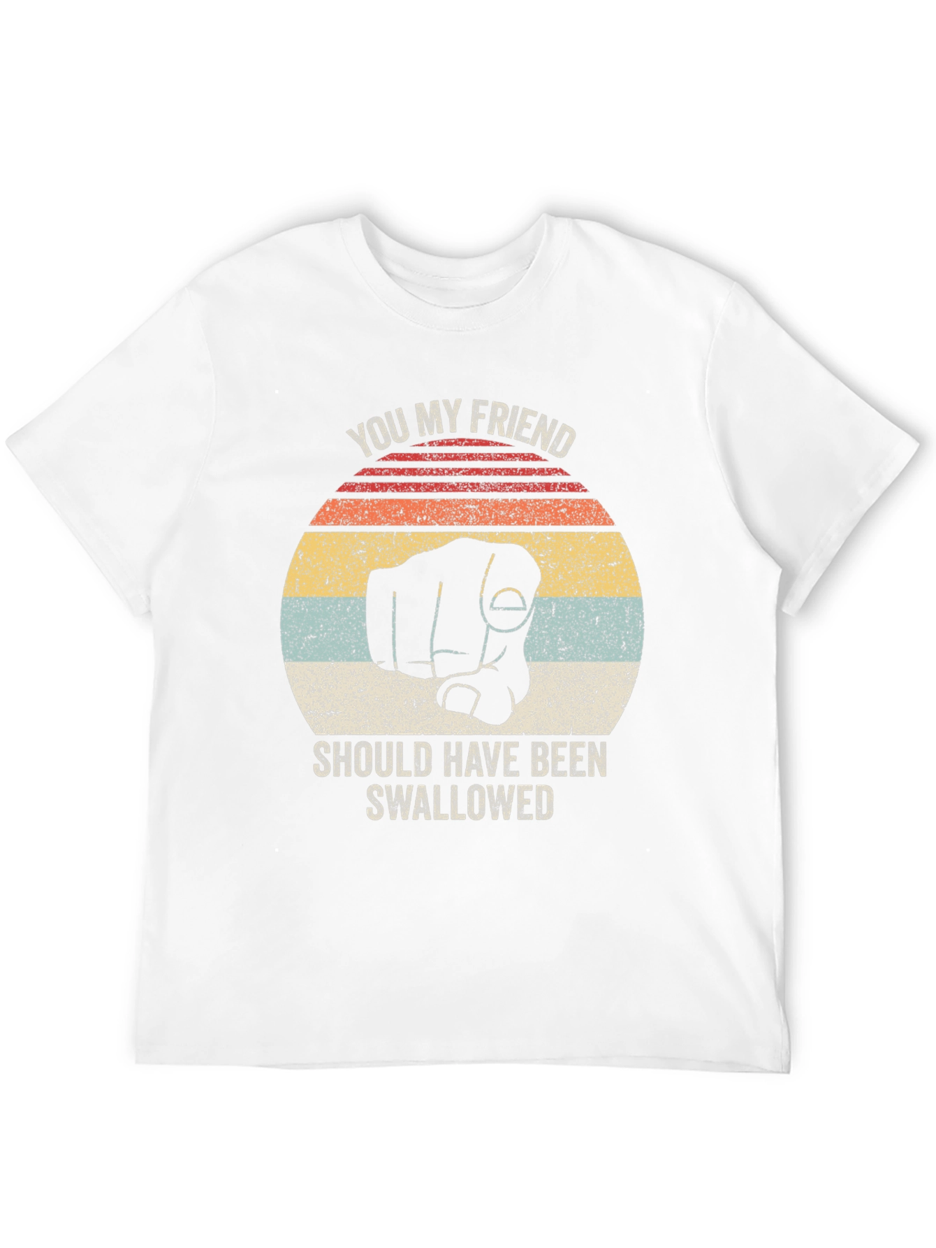 Humorous You My Friend Graphic Tee