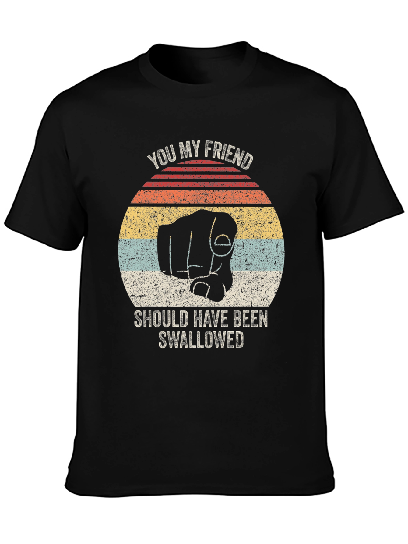 Humorous You My Friend Graphic Tee