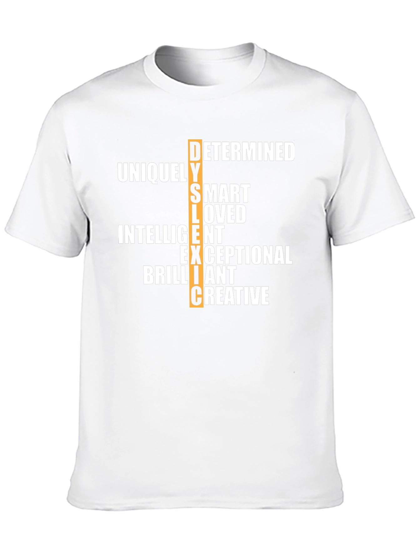 Dyslexic T-Shirt: Determined Smart Loved & More!