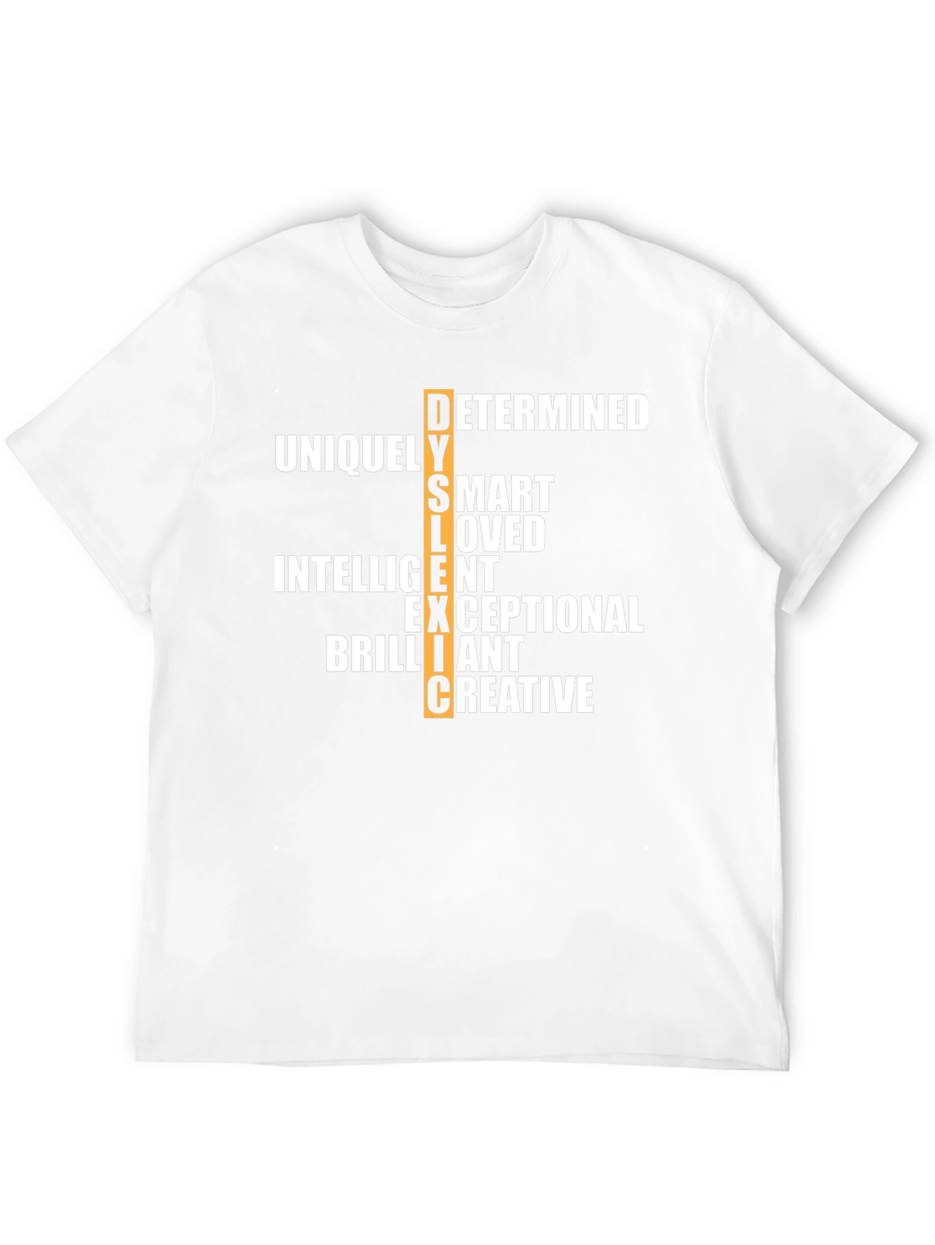 Dyslexic T-Shirt: Determined Smart Loved & More!