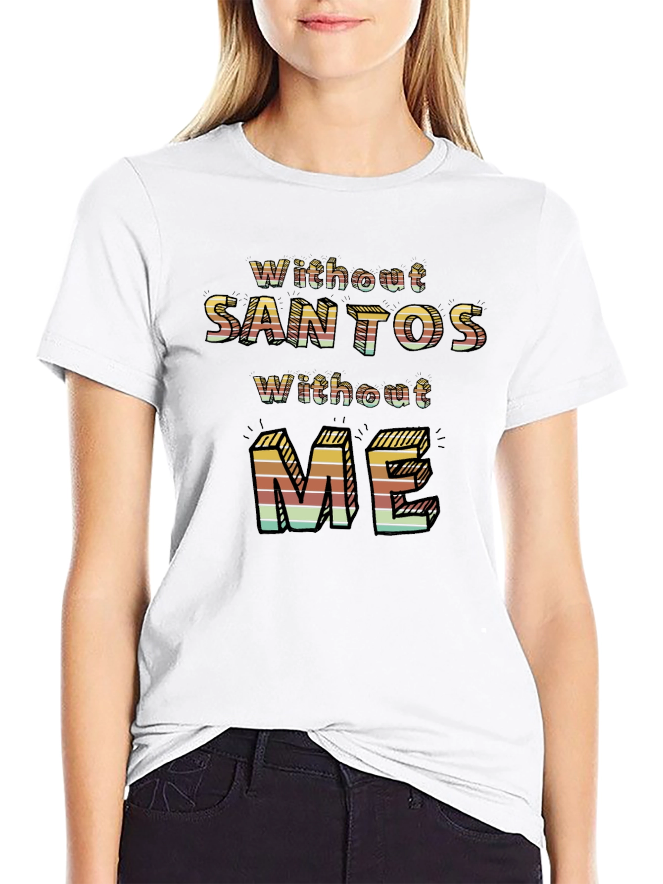 Without Santos Without Me Novelty Graphic Tee