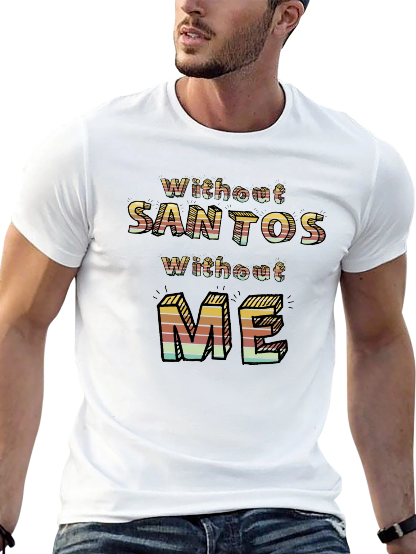 Without Santos Without Me Novelty Graphic Tee