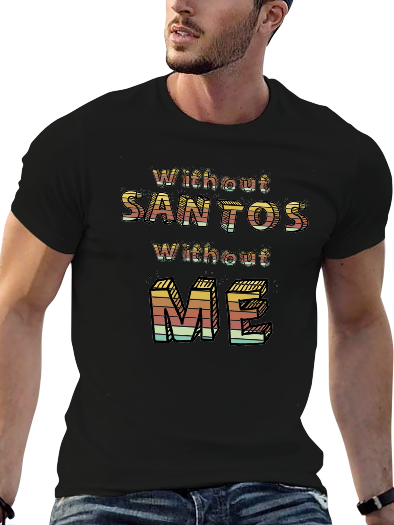 Without Santos Without Me Novelty Graphic Tee