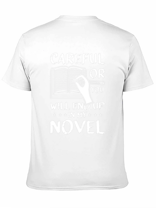 Careful or You Will End Up in My Novel Black T-Shirt