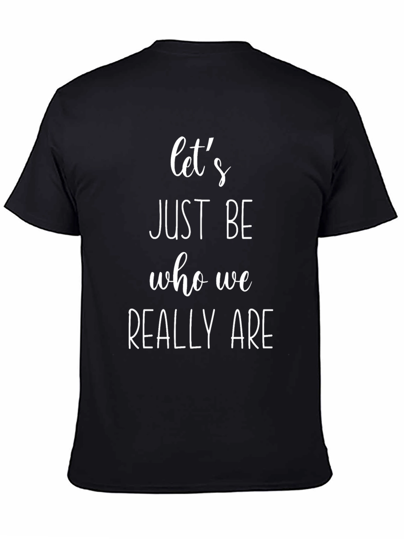 Lets Just Be Tee - Black Slogan T-Shirt