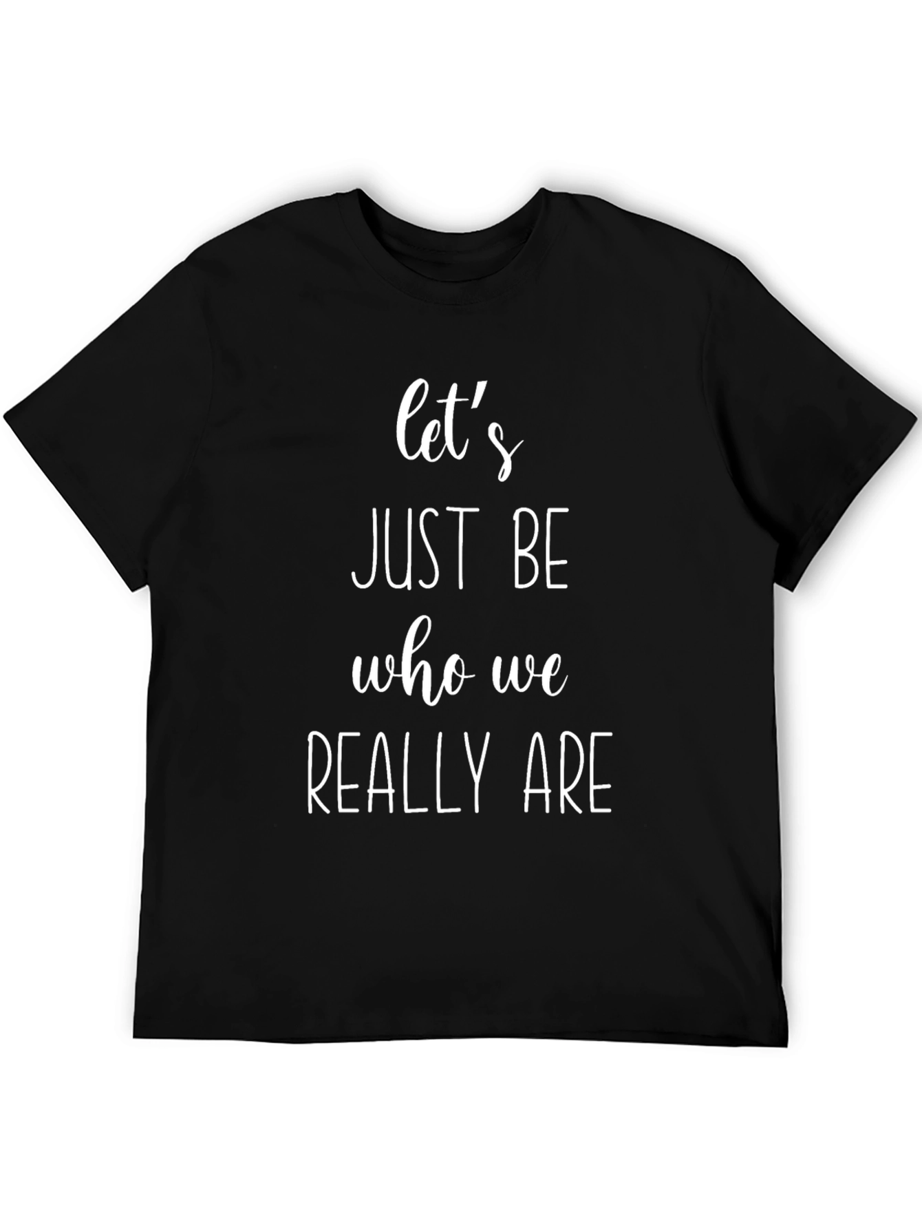 Lets Just Be Tee - Black Slogan T-Shirt