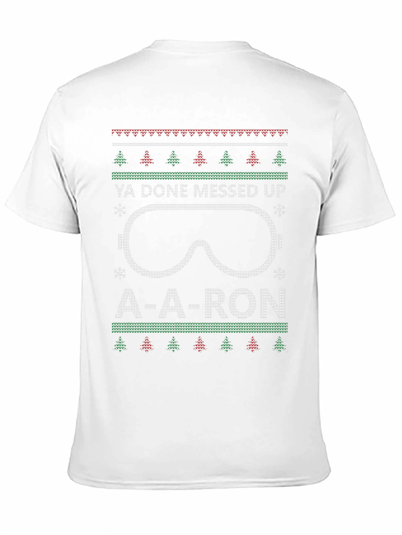 Ya Done Messed Up A-A-Ron Ugly Christmas T-Shirt