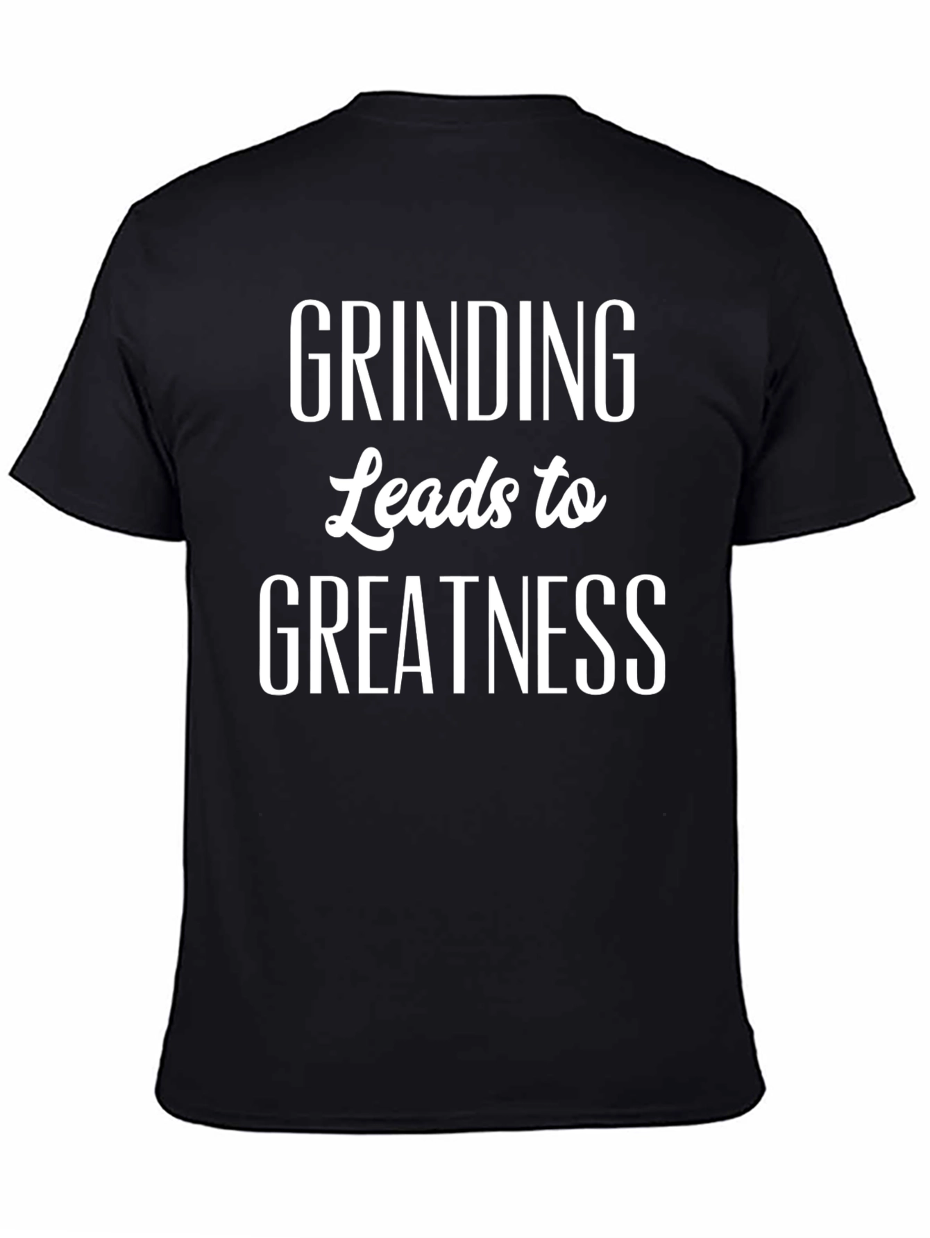 Grinding Leads to Greatness Black T-Shirt