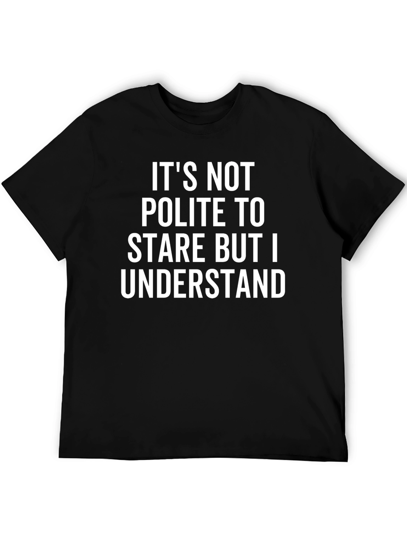 Stare But I Understand Graphic Tee
