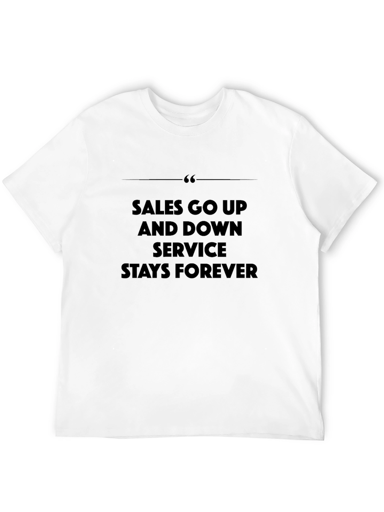 Sales Go Up Service Stays Forever Graphic Tee