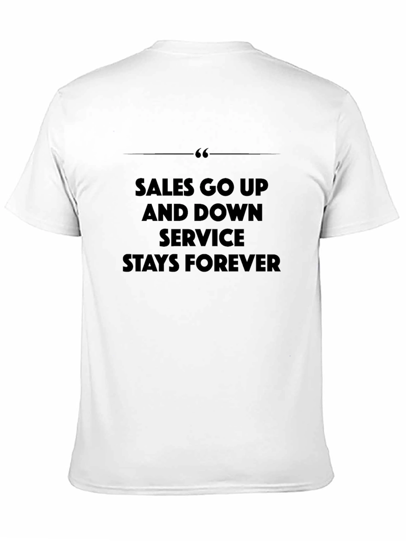 Sales Go Up Service Stays Forever Graphic Tee