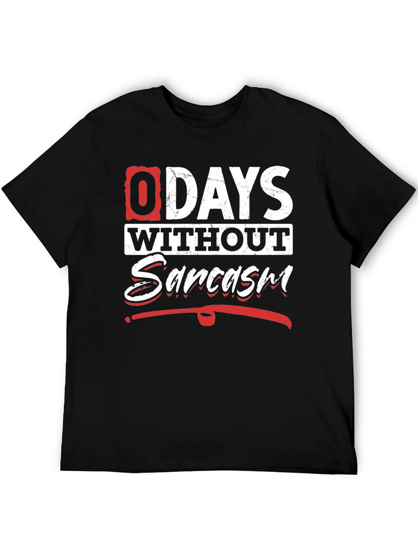 Funny Sarcasm T-Shirt - 0 Days Without