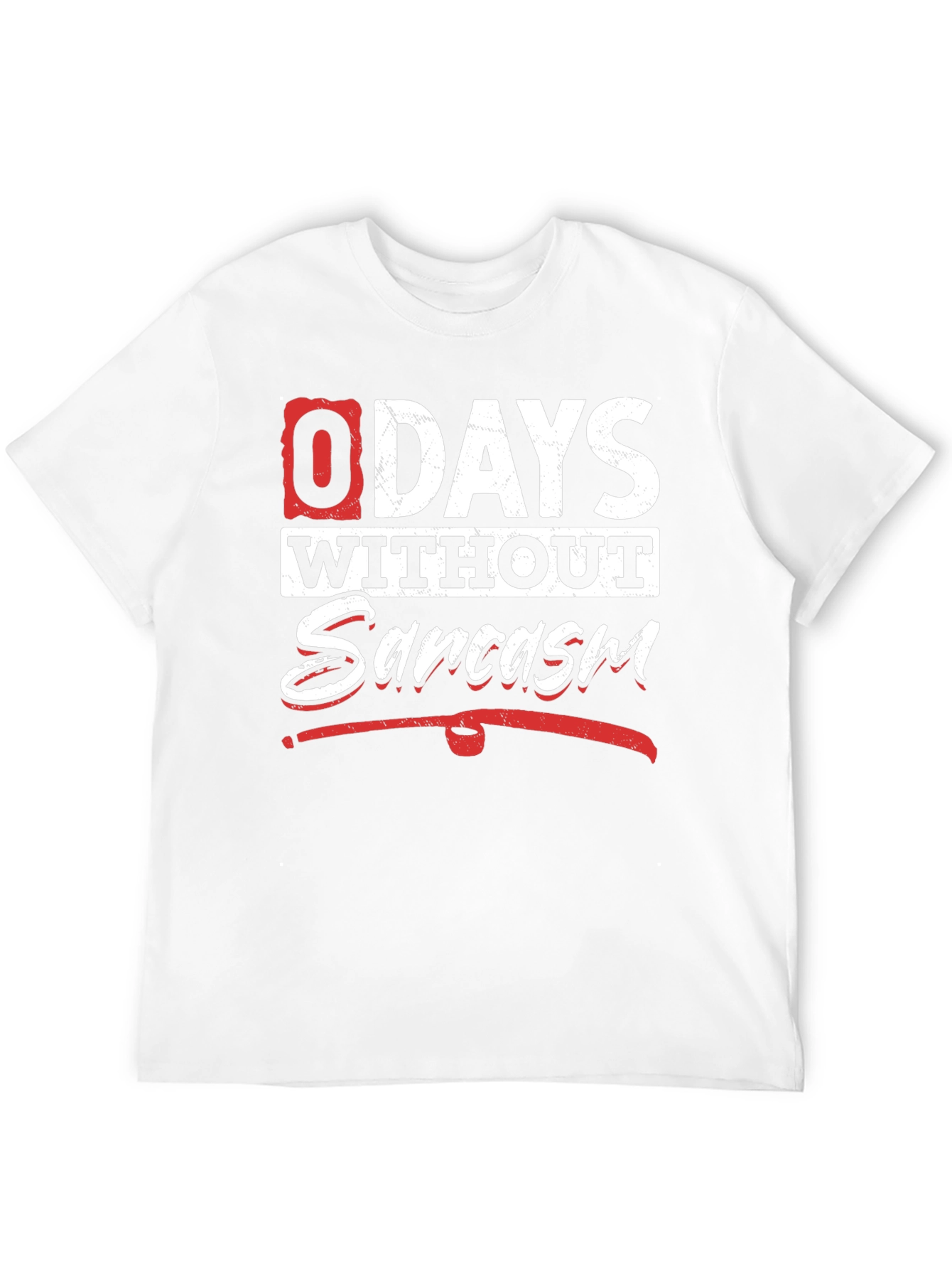 Funny Sarcasm T-Shirt - 0 Days Without