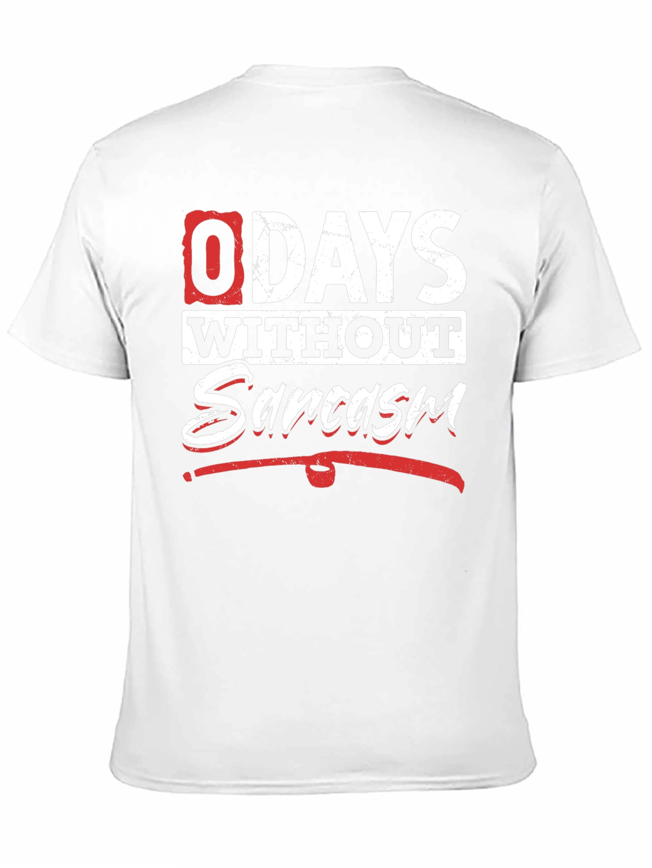 Funny Sarcasm T-Shirt - 0 Days Without