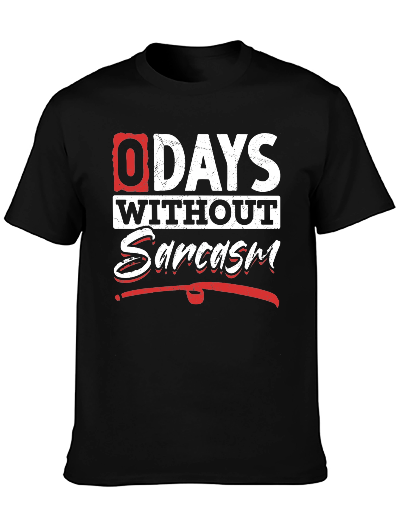 Funny Sarcasm T-Shirt - 0 Days Without