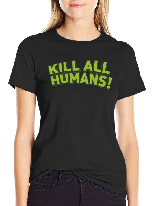 Kill All Humans! Graphic Tee - Sci-Fi Humor