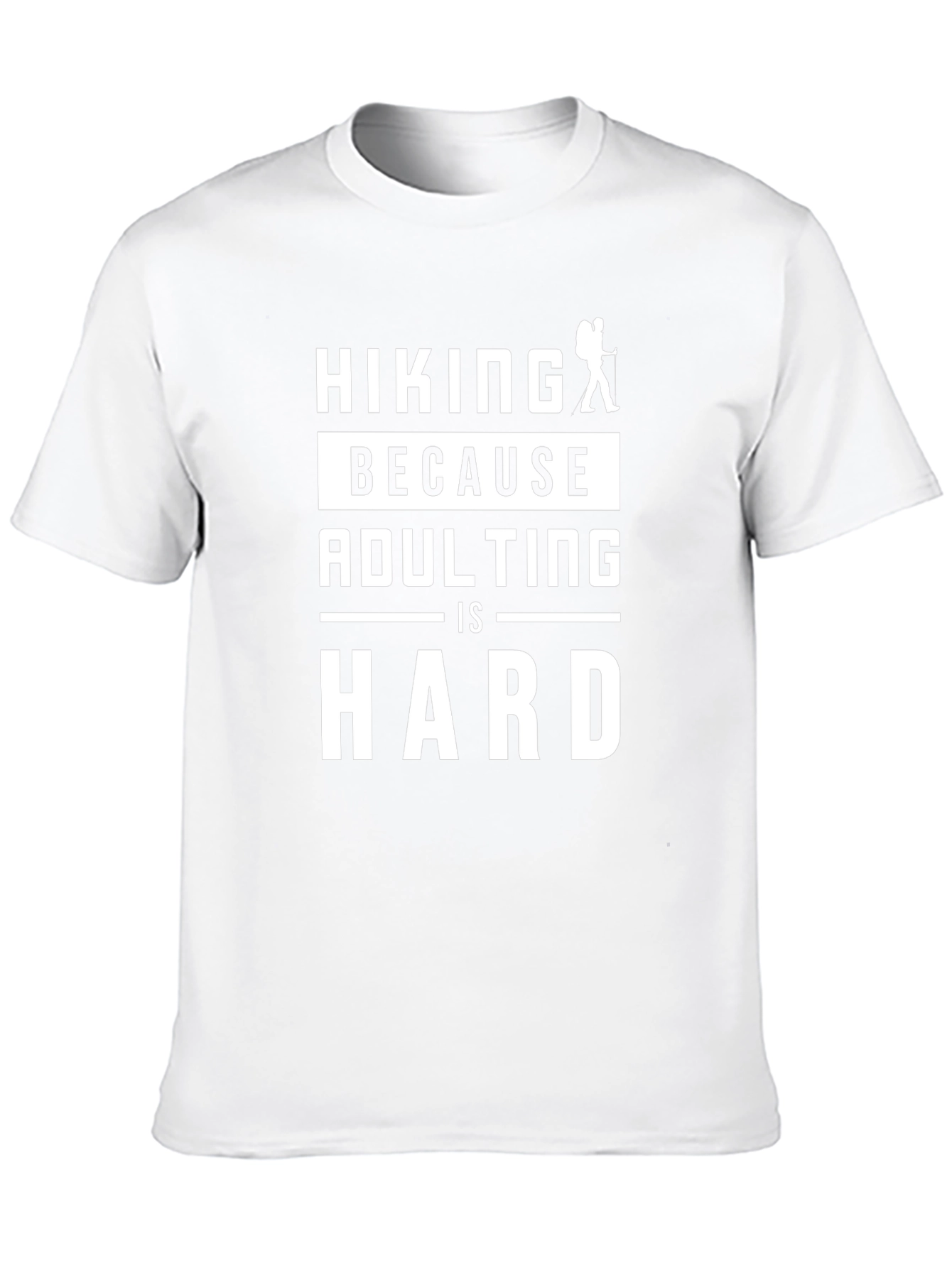 Hiking Because Adulting is Hard T-Shirt